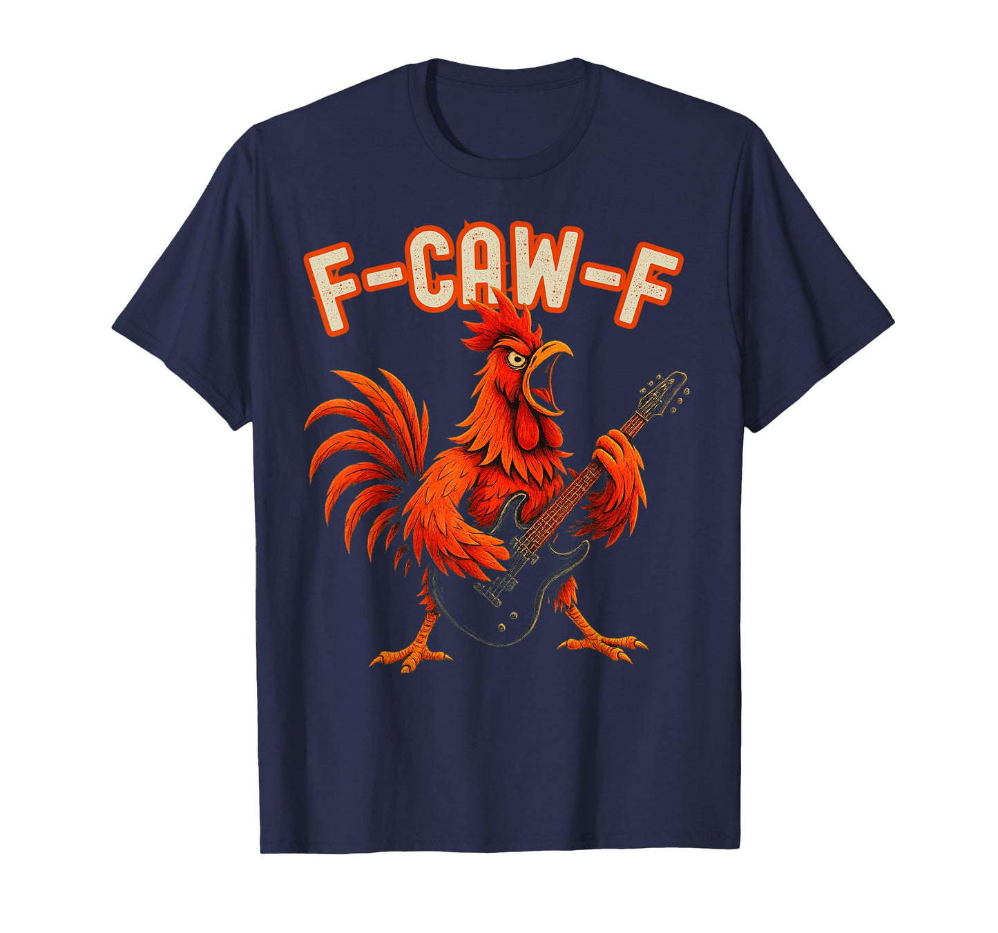 F-Caw-F Rooster Guitar Rock Music Funny FCAWF Chicken Band T-Shirt