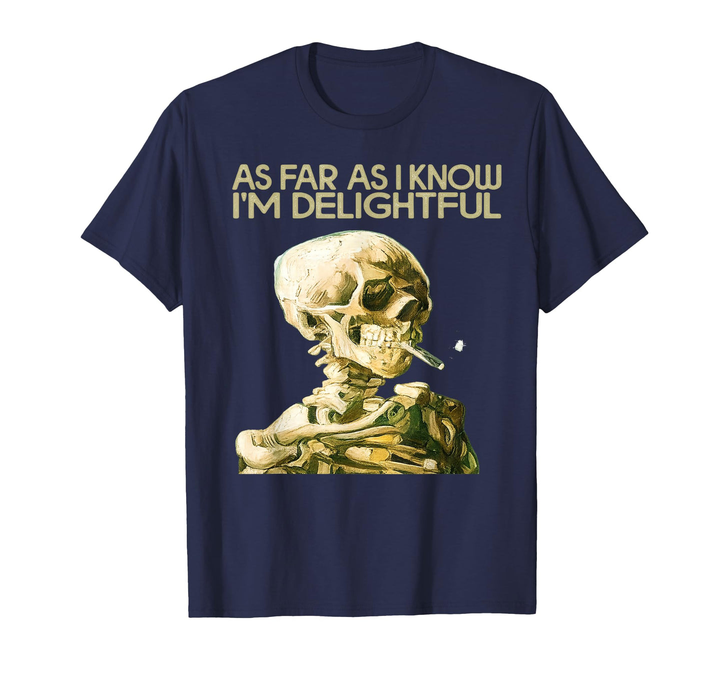 As Far As I Know I'm Delightful Funny Smoking Skeleton Quote T-Shirt