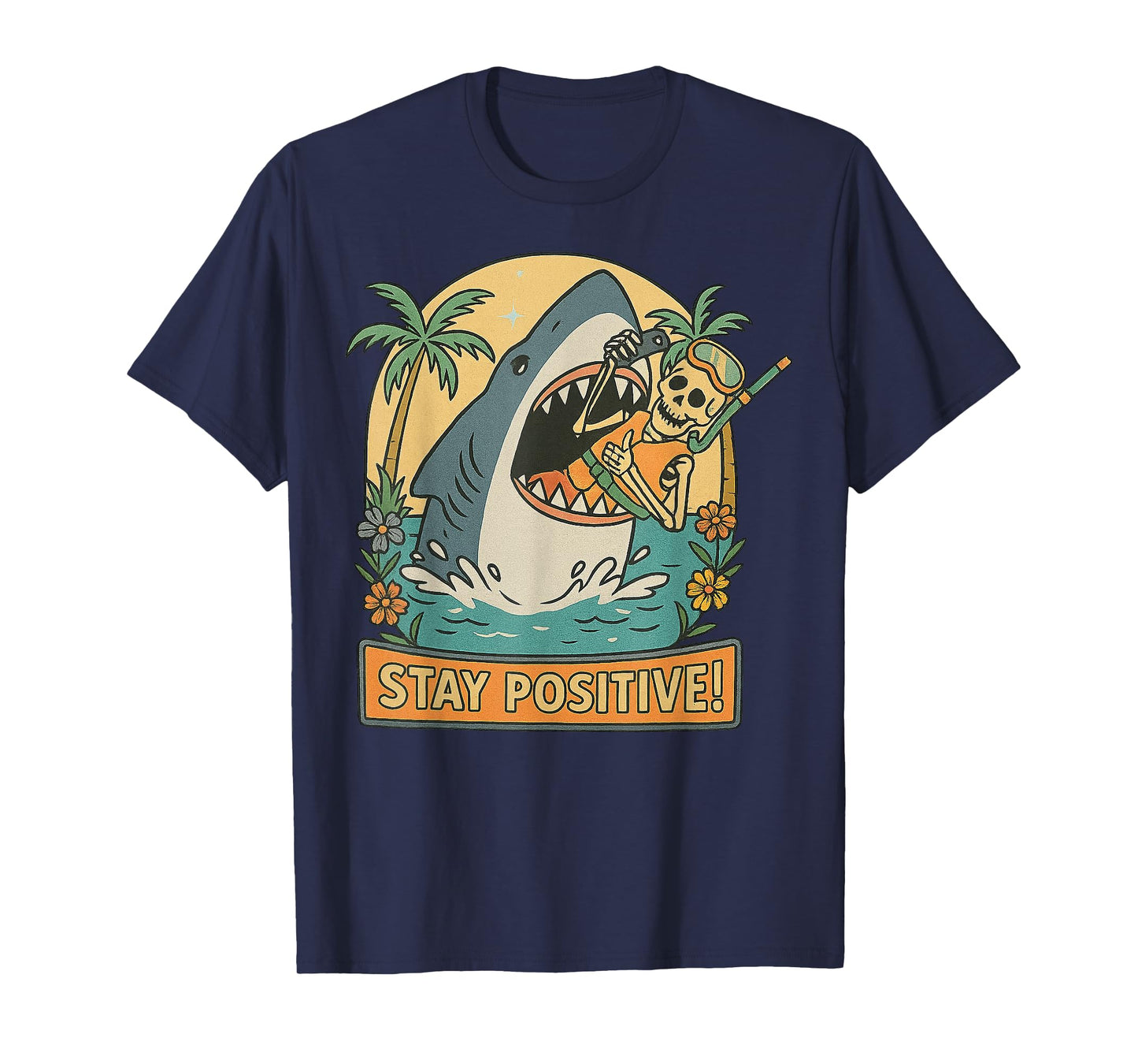 Funny Shark and Skeleton Tropical Stay Positive Design T-Shirt