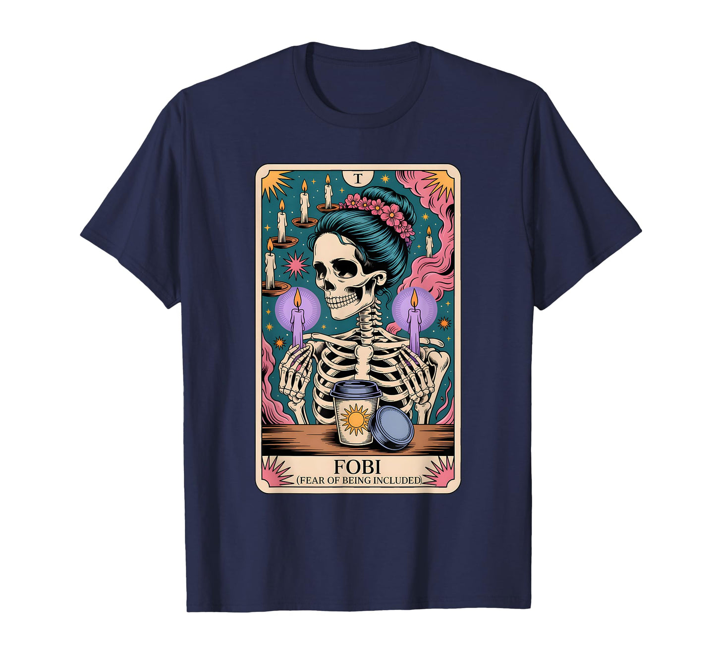 FOBI Fear of Being Included Funny Tarot Skeleton Coffee T-Shirt