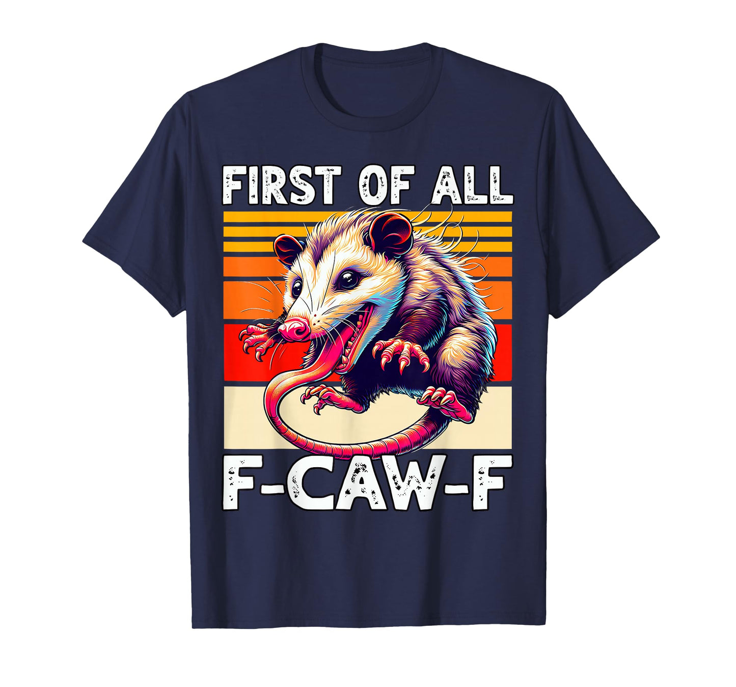 First of All F-CAW-F Opossum FCAWF Opossum F-Caw-F T-Shirt
