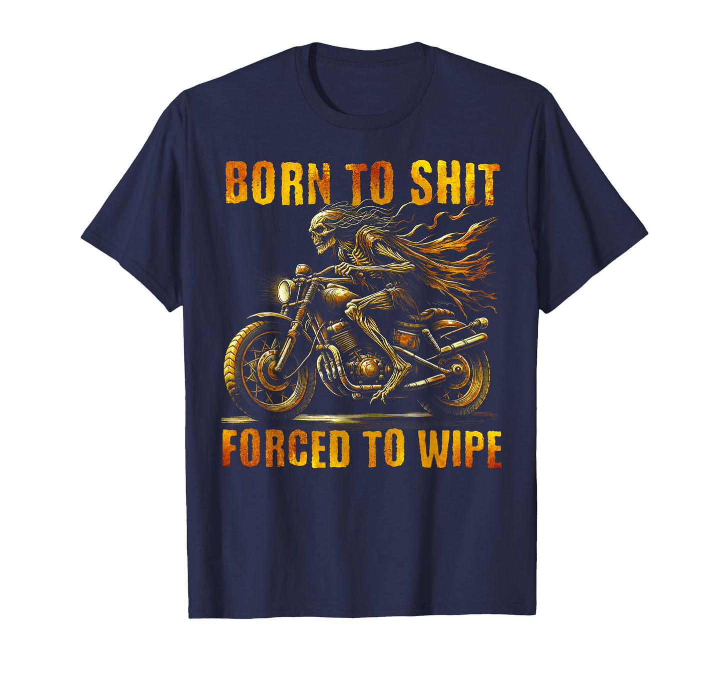Born to Shit Forced to Wipe Funny Evil Skeleton Meme T-Shirt