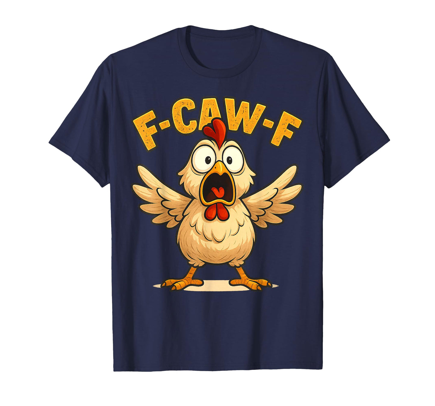 F-Caw-F Funny Chicken FCAWF Humour Quote Rooster Meme F-Caw-F T-Shirt