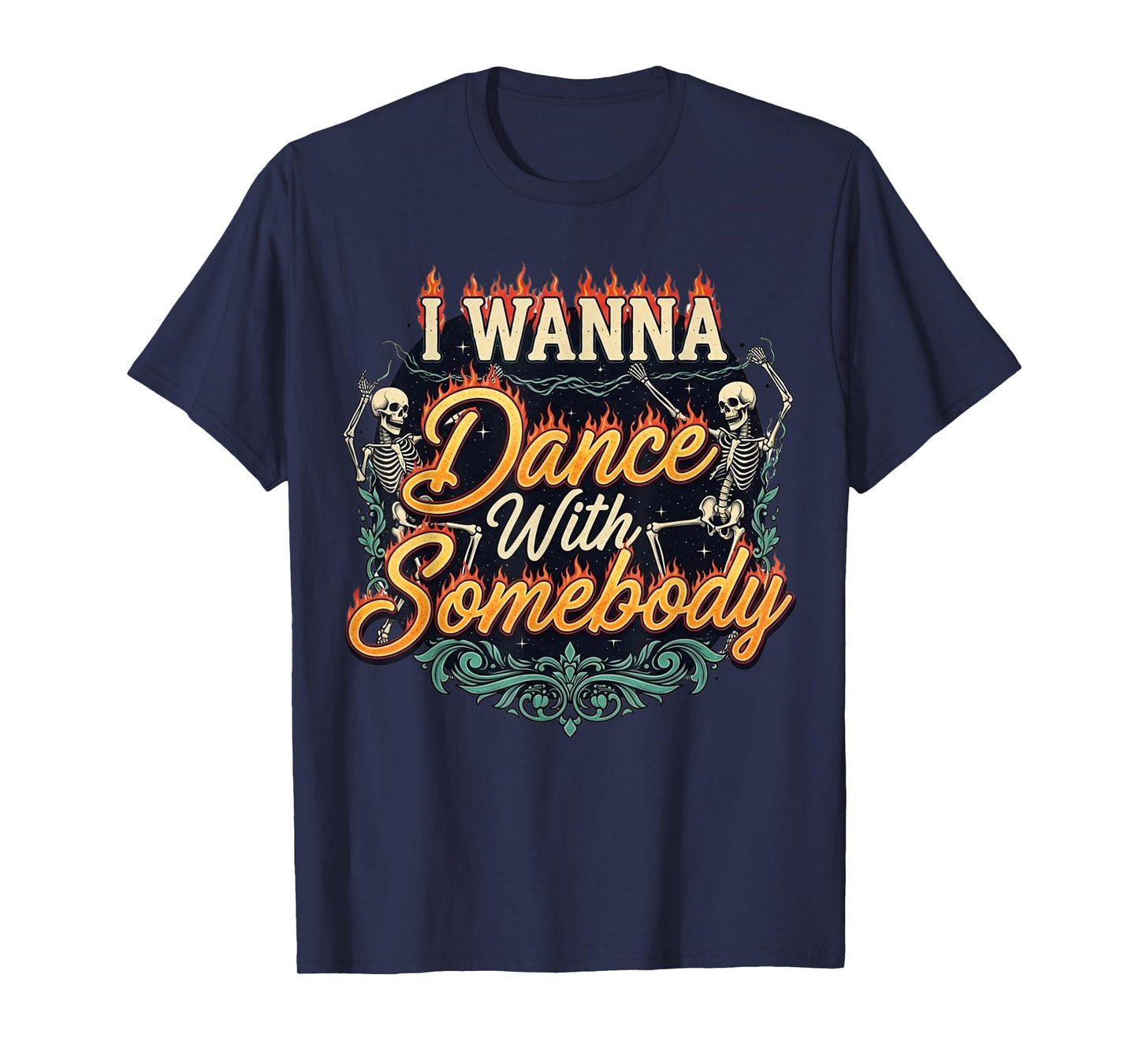 I Wanna Dance with Somebody Skeleton Funny Halloween T-Shirt