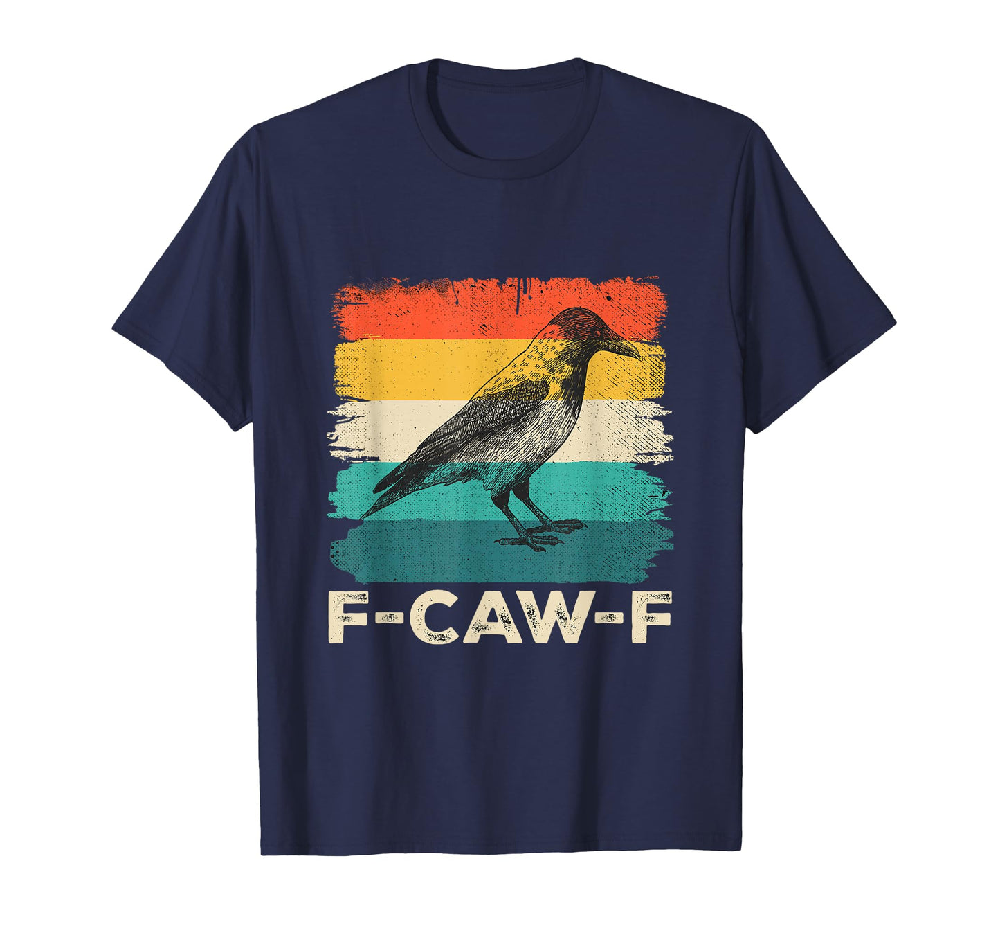F-Caw-F Crow Cawing Vintage Funny Sarcastic Black Bird T-Shirt
