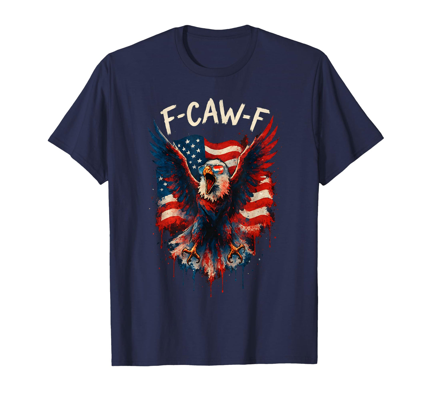 Funny F-Caw-F Bald Eagle USA Flag Freedom July 4th Men Women T-Shirt