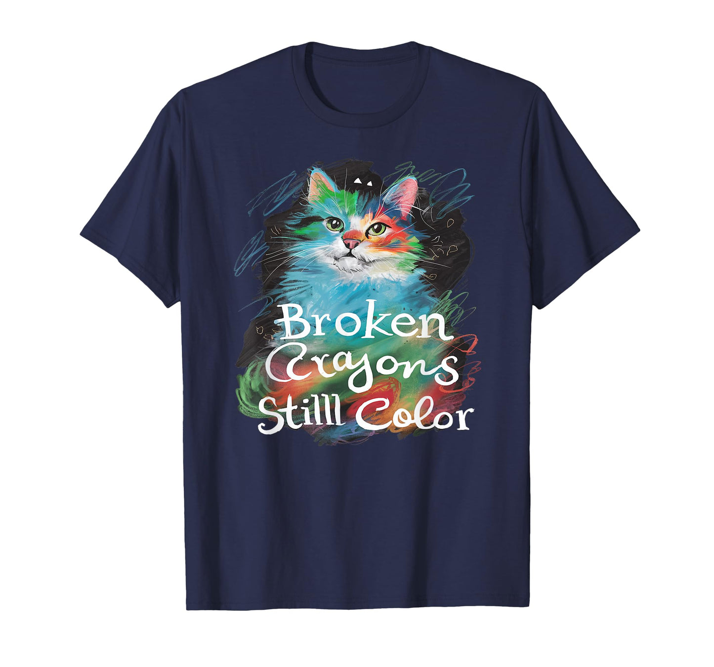 Broken Crayons Still Color Cat Teacher Mental Health Autism T-Shirt