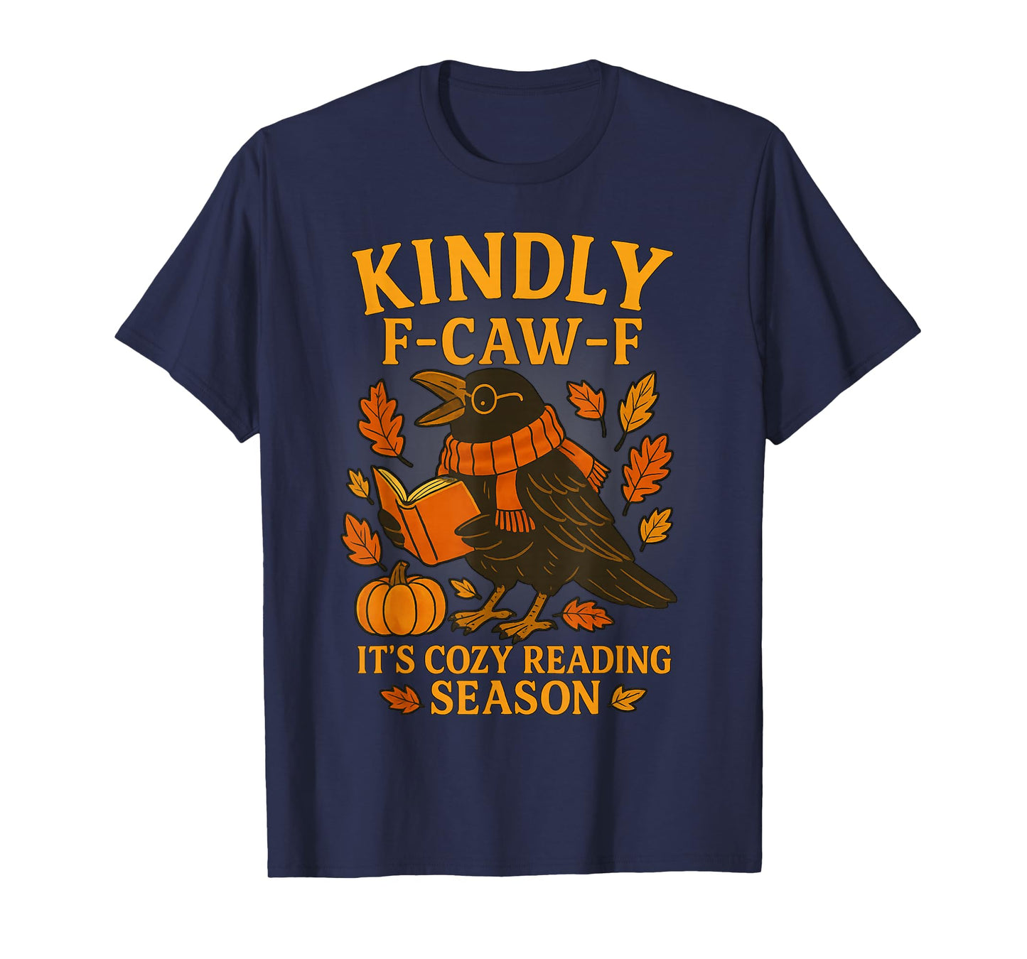 Kindly F CAW F its Cozy Reading Season Crow Book Lover Tee T-Shirt