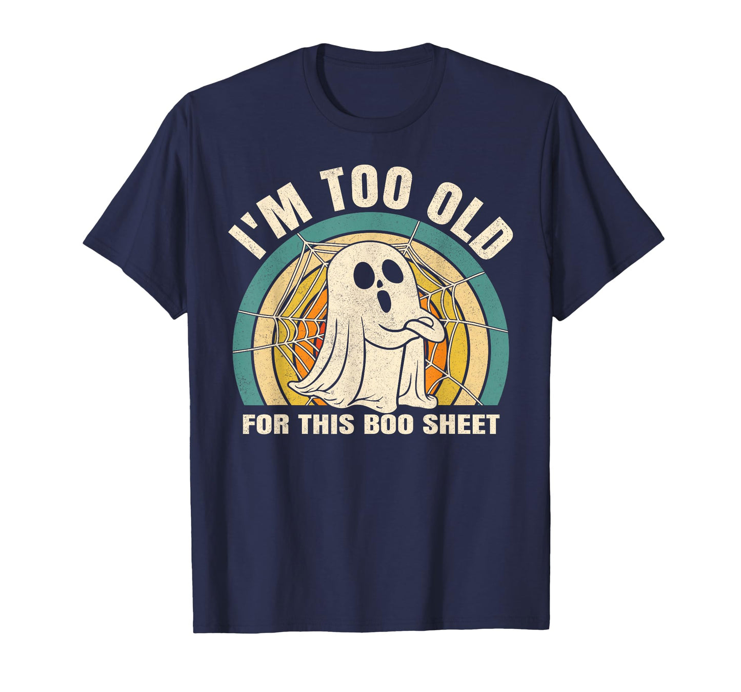Funny I'm Too Old for This Boo Sheet Spooky Ghost Halloween T-Shirt