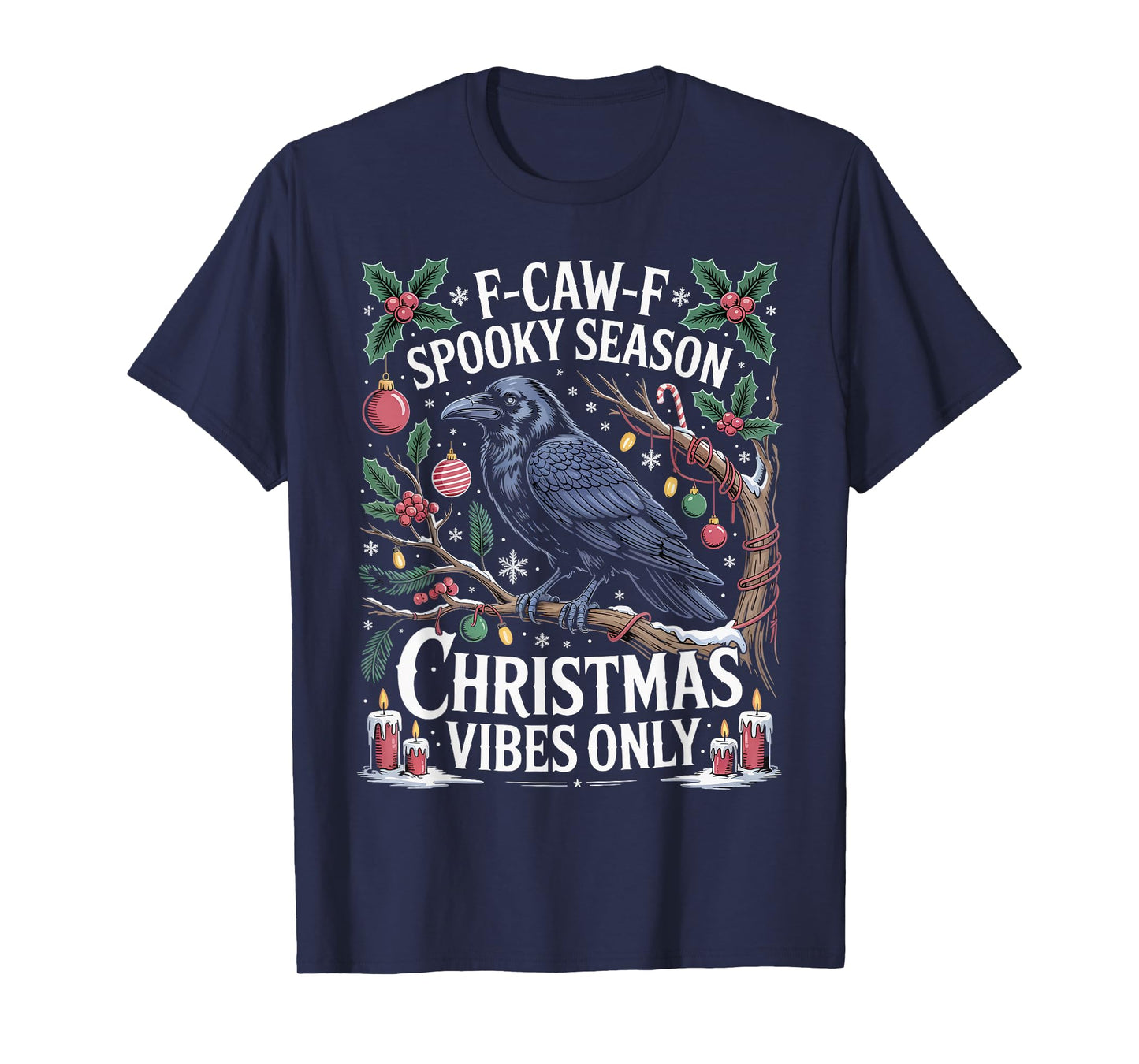F-CAW-F Spooky Season Christmas Vibes Only Black Crow Raven T-Shirt
