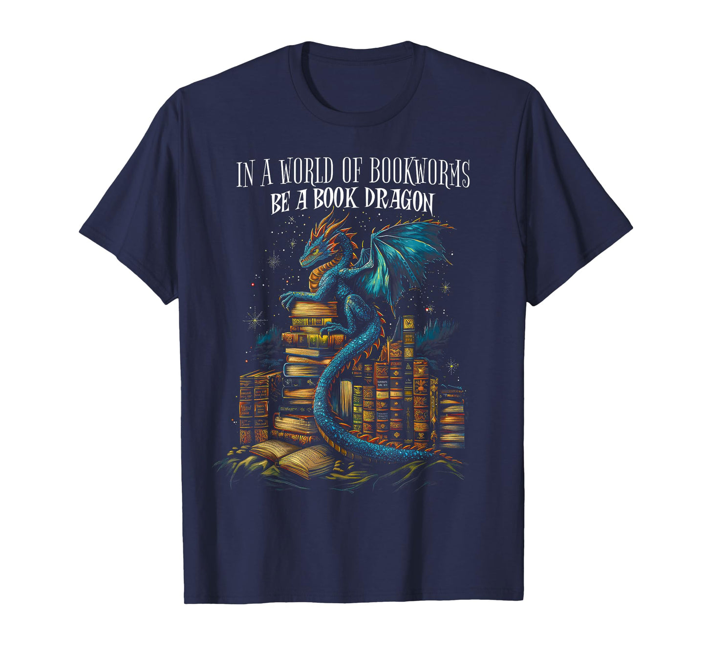Bookish Quote "In a World Of Bookworms Be a Book Dragon" T-Shirt