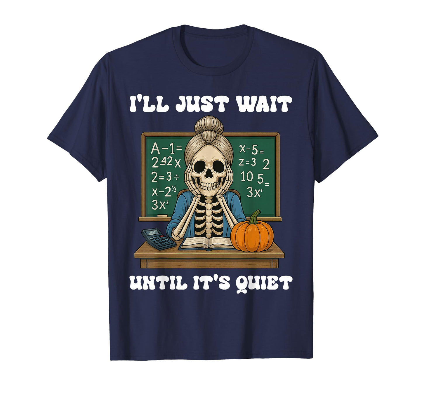 Halloween Teacher I'll Just Wait Until It's Quiet Teacher T-Shirt