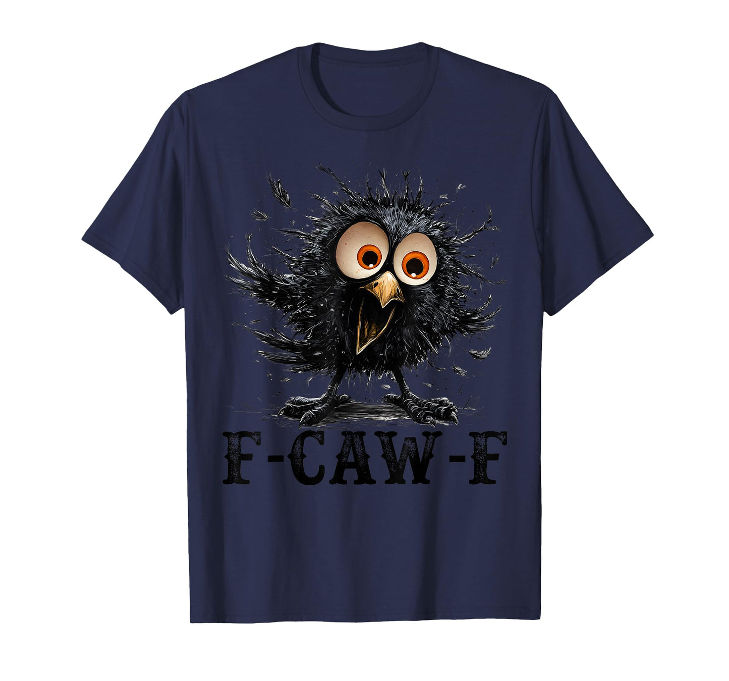 Black Crow, F-Caw-F Black Bird Funny Crow F-Caw-F T-Shirt