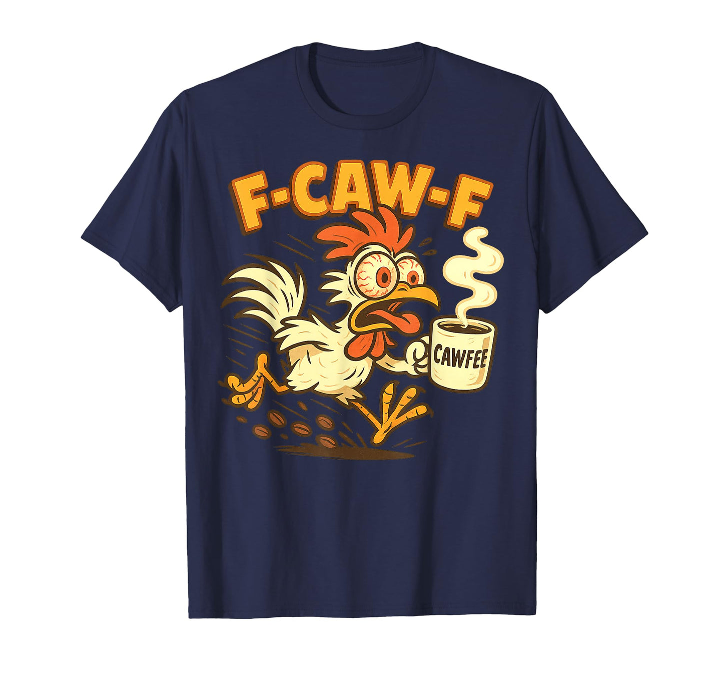 F-CAW-F Chicken Coffee Funny FCAWF Sarcasm Irony F-CAW-F T-Shirt