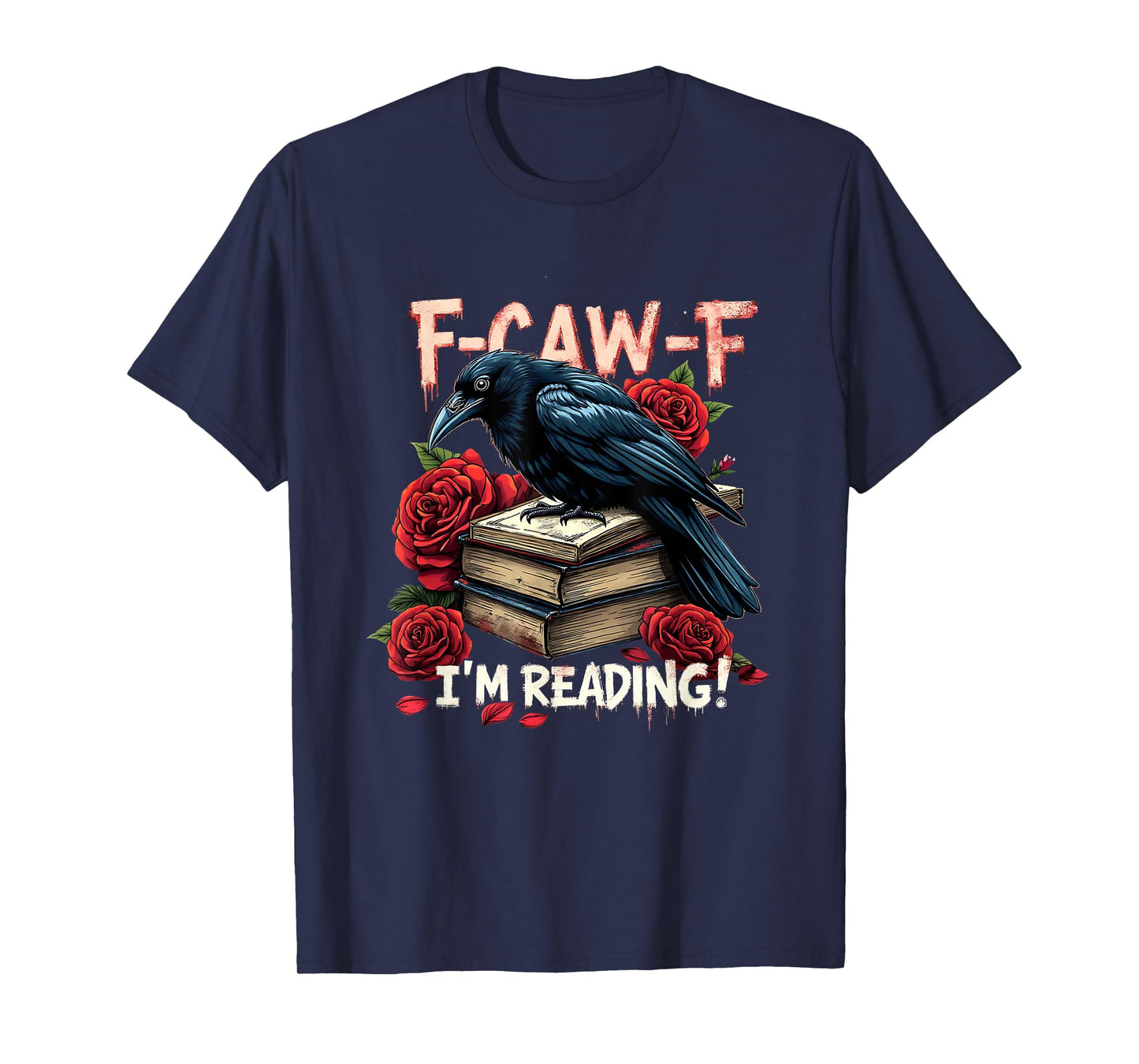 F-Caw-F I’m Reading Funny Raven Book Lover T-Shirt