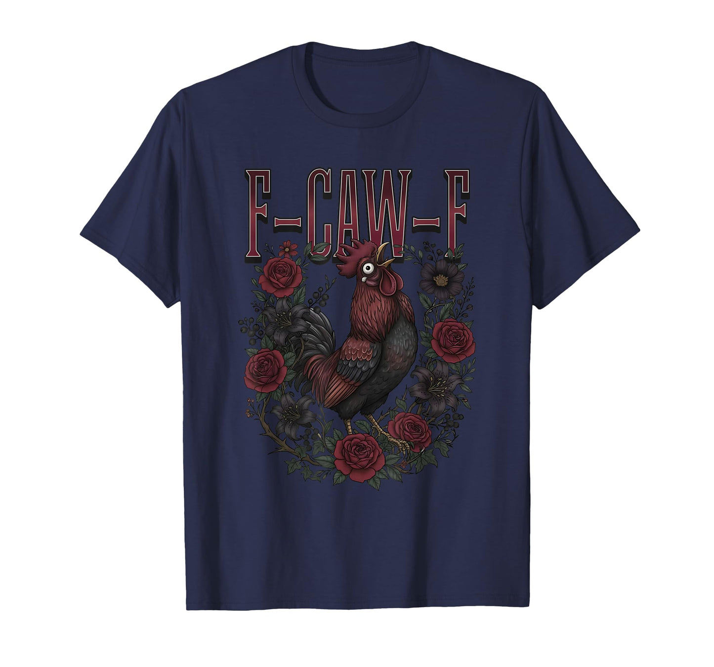 F-Caw-F Black Rooster Gothic Flowers Chicken Bird T-Shirt