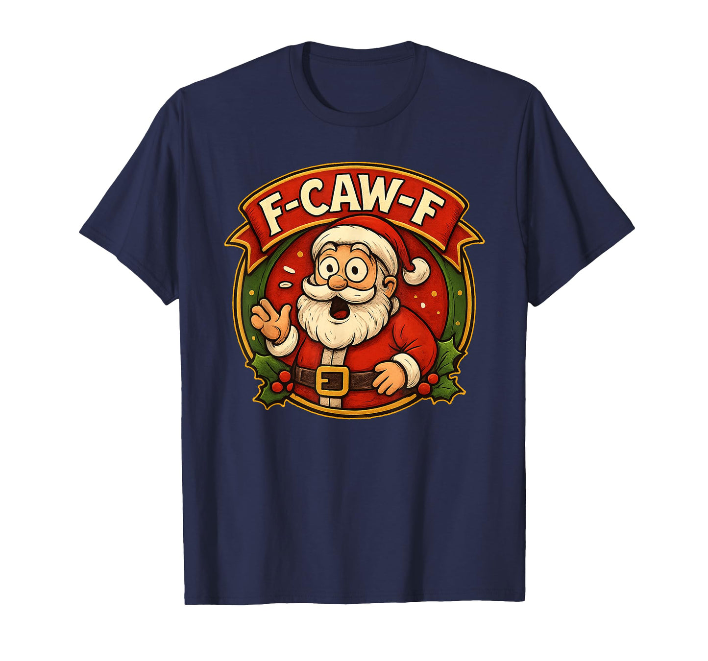 Santa F-Caw-F Christmas Santa Quote Meme T-Shirt