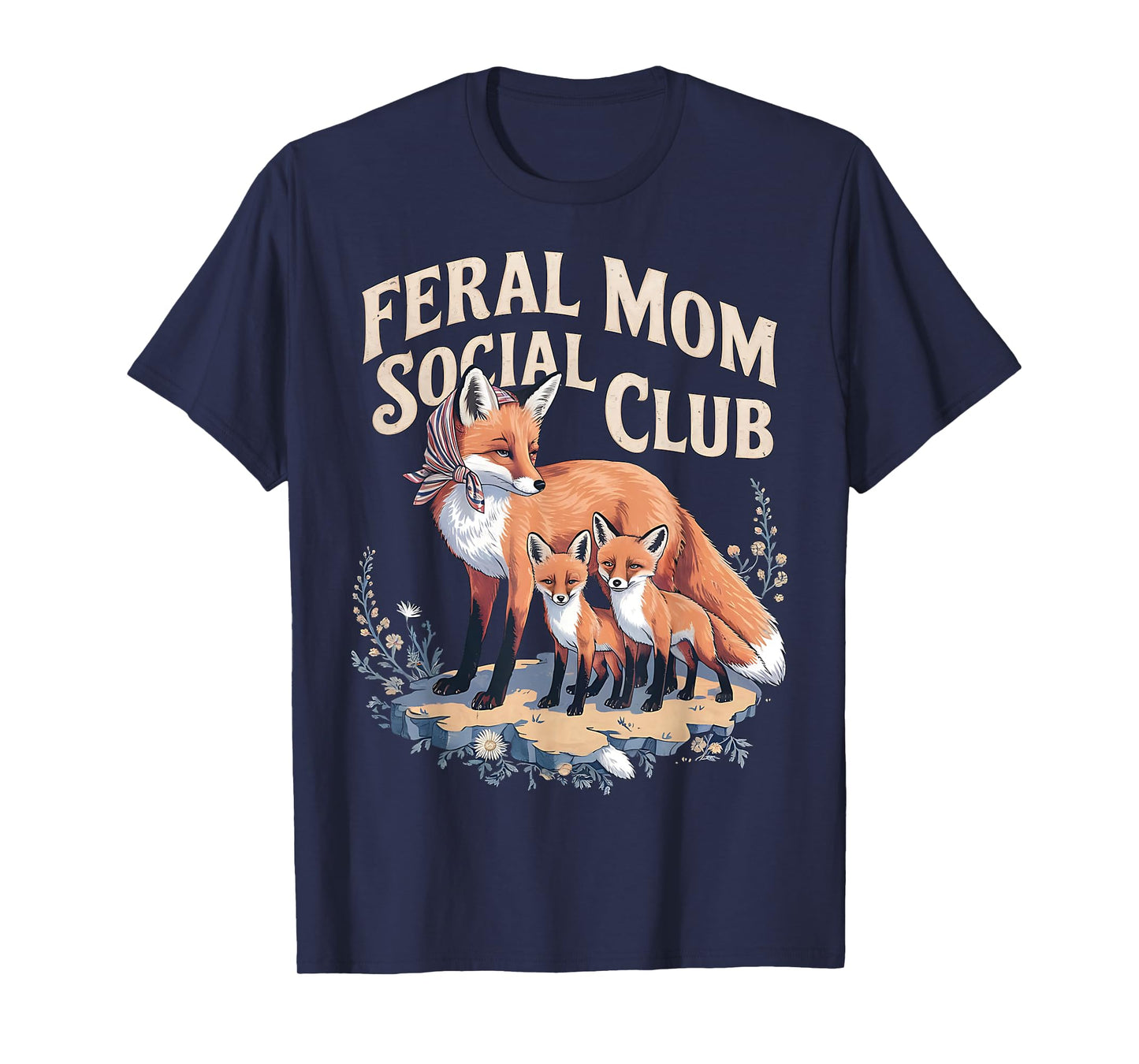 Feral Moms Social Club Mama Fox And Her Kits Wildlife Lover T-Shirt