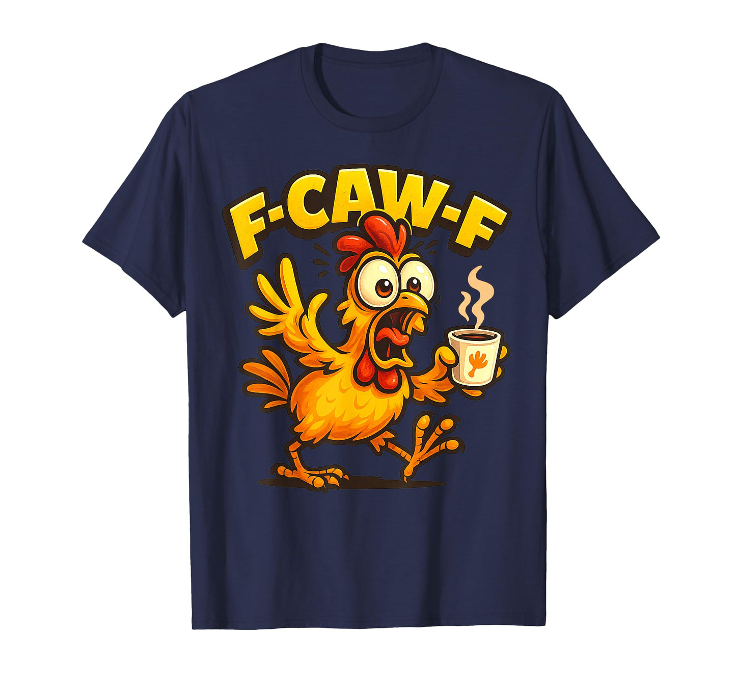 F-CAW-F Funny Chicken FCAWF Sarcasm Irony Humour F CAW F T-Shirt