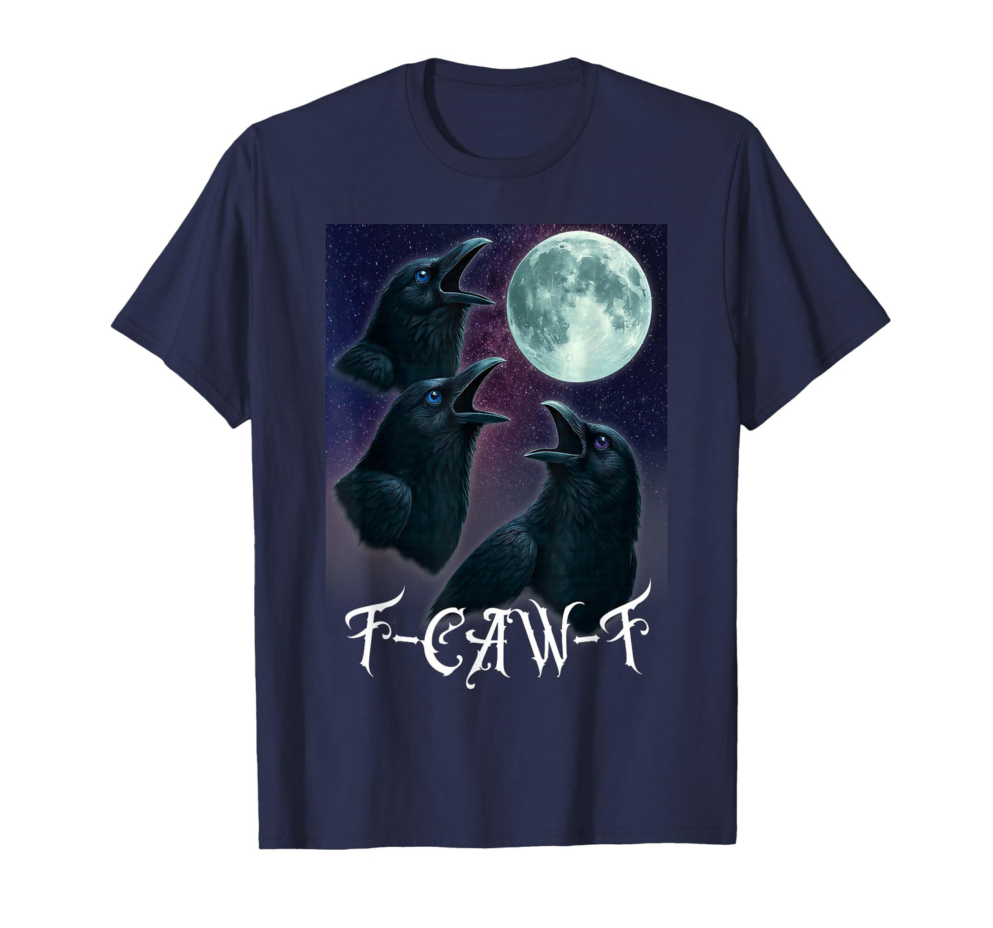 Funny F-CAW-F Crow Moon 3 Black Bird Gothic Raven Humor T-Shirt