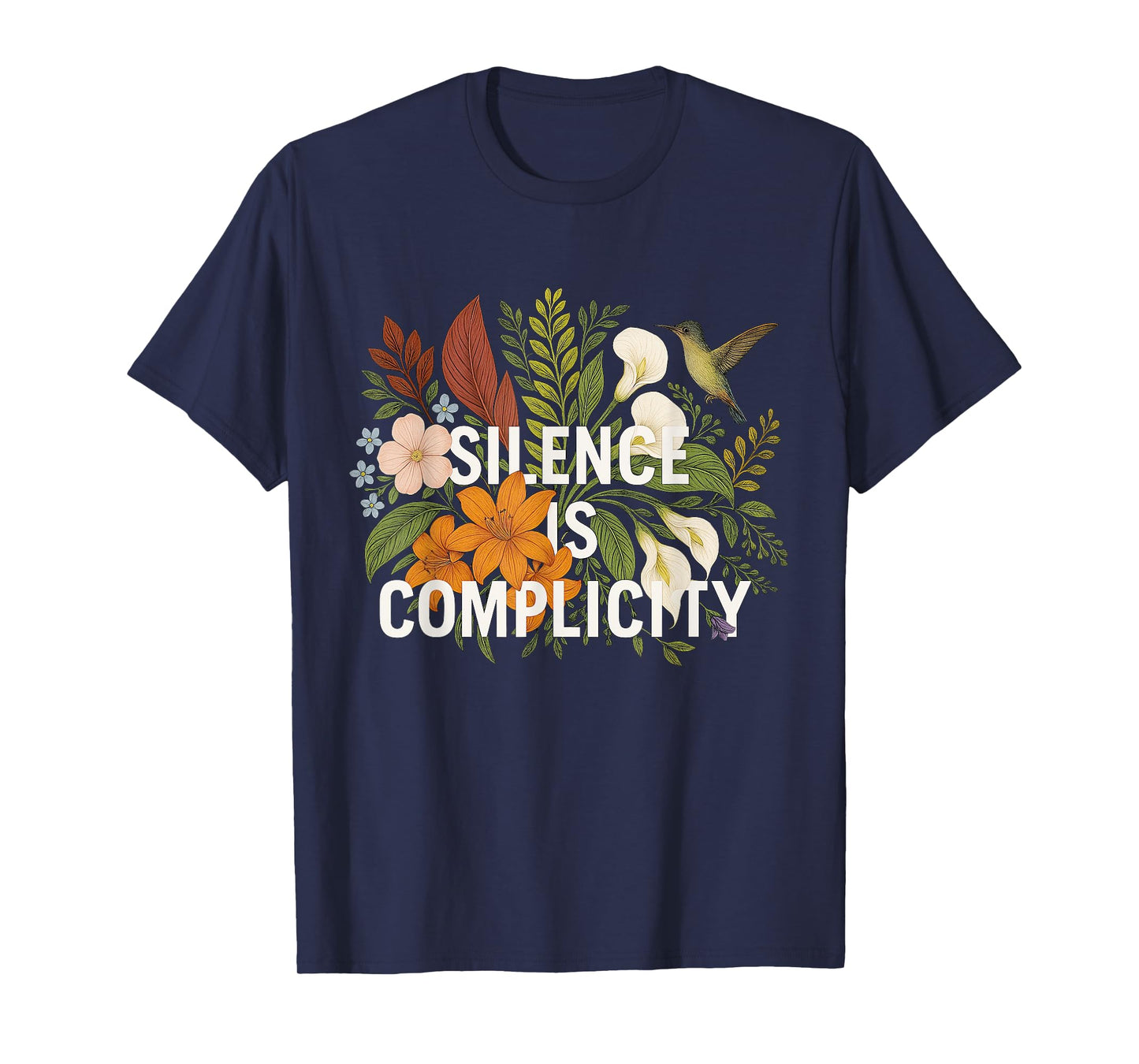 Silence Is Complicity Subtle Flower Shirt Political Activism T-Shirt