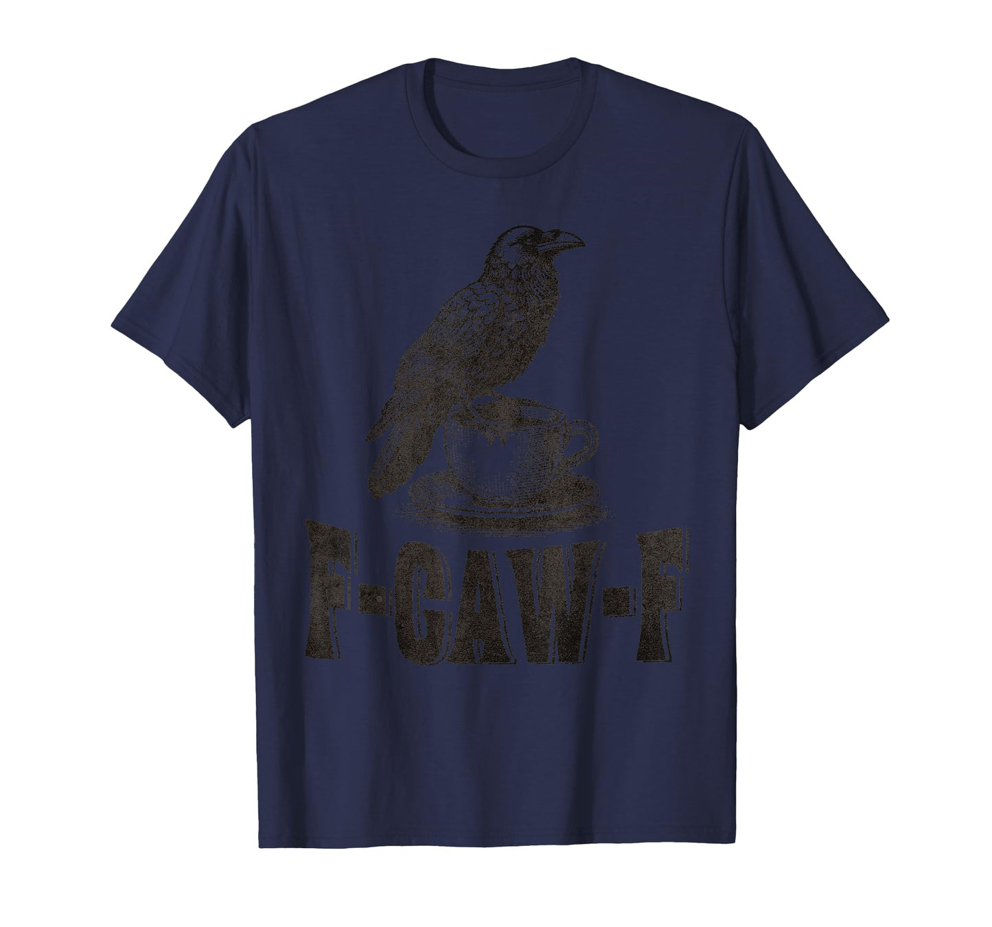 Funny F-CAW-F Crow Coffee Adult Humor Graphic Tee T-Shirt