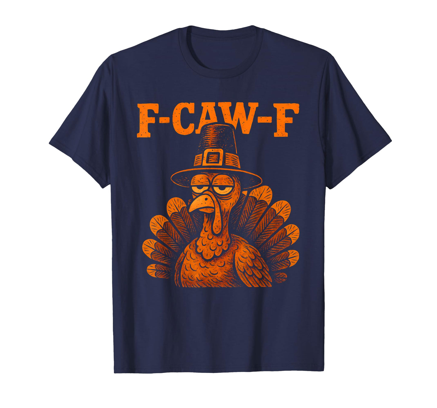 F Caw F Turkey Thanksgiving Funny Gobble Fcawf Gobbler Fawk T-Shirt