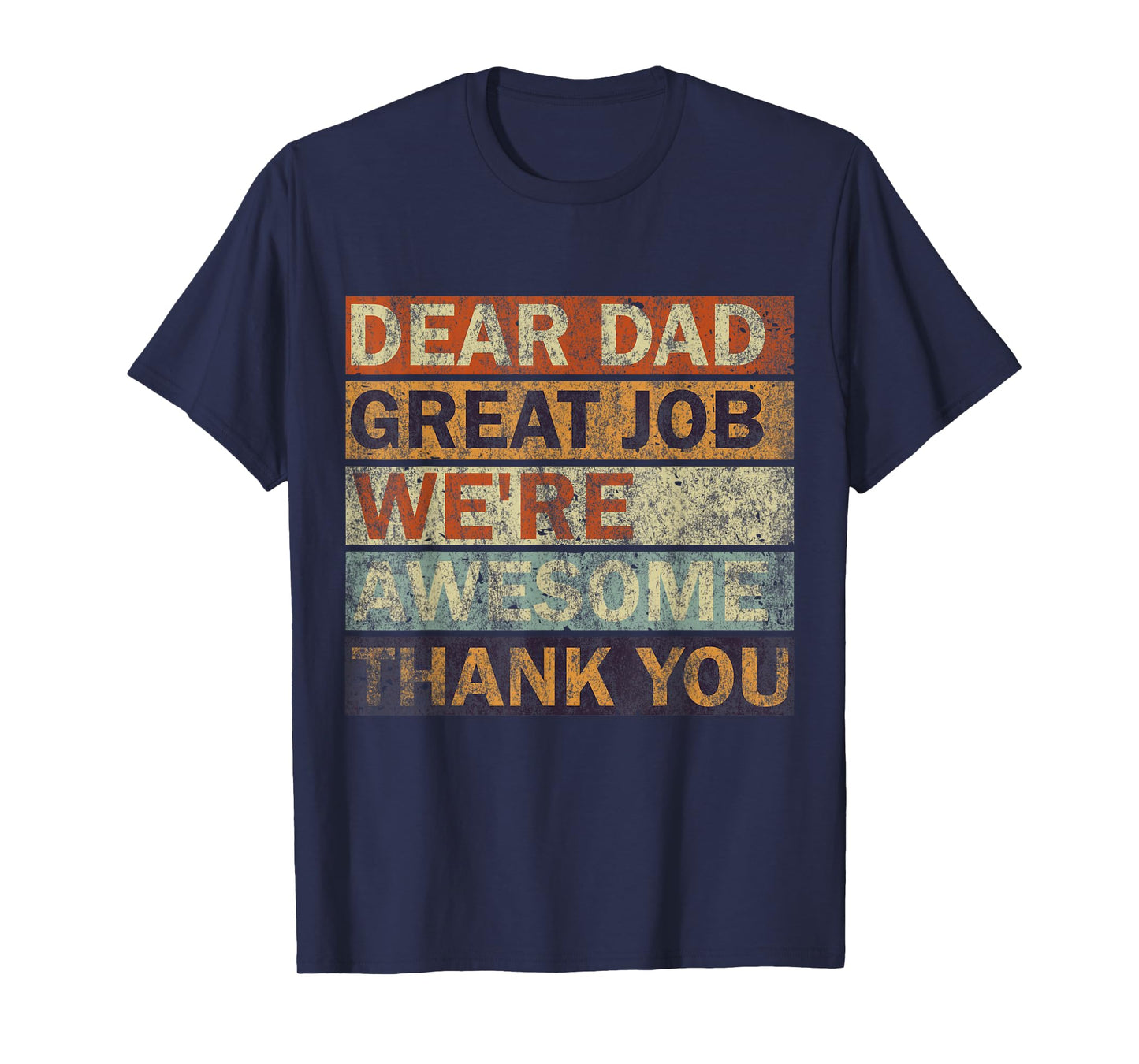 Dear Dad Great Job We're Awesome Thank You, Vintage Father T-Shirt