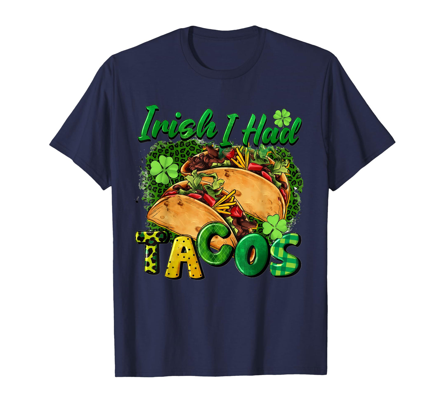 Irish I Had Tacos St Patricks Day Funny Taco Lover Men Women T-Shirt