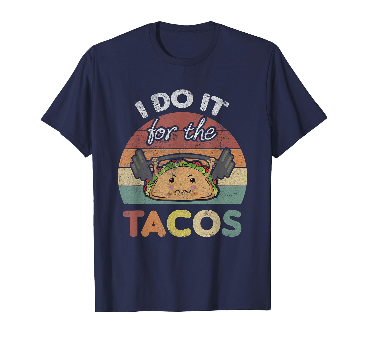 I Do It For The Tacos Quote Men Or Women Fun Weights Workout T-Shirt