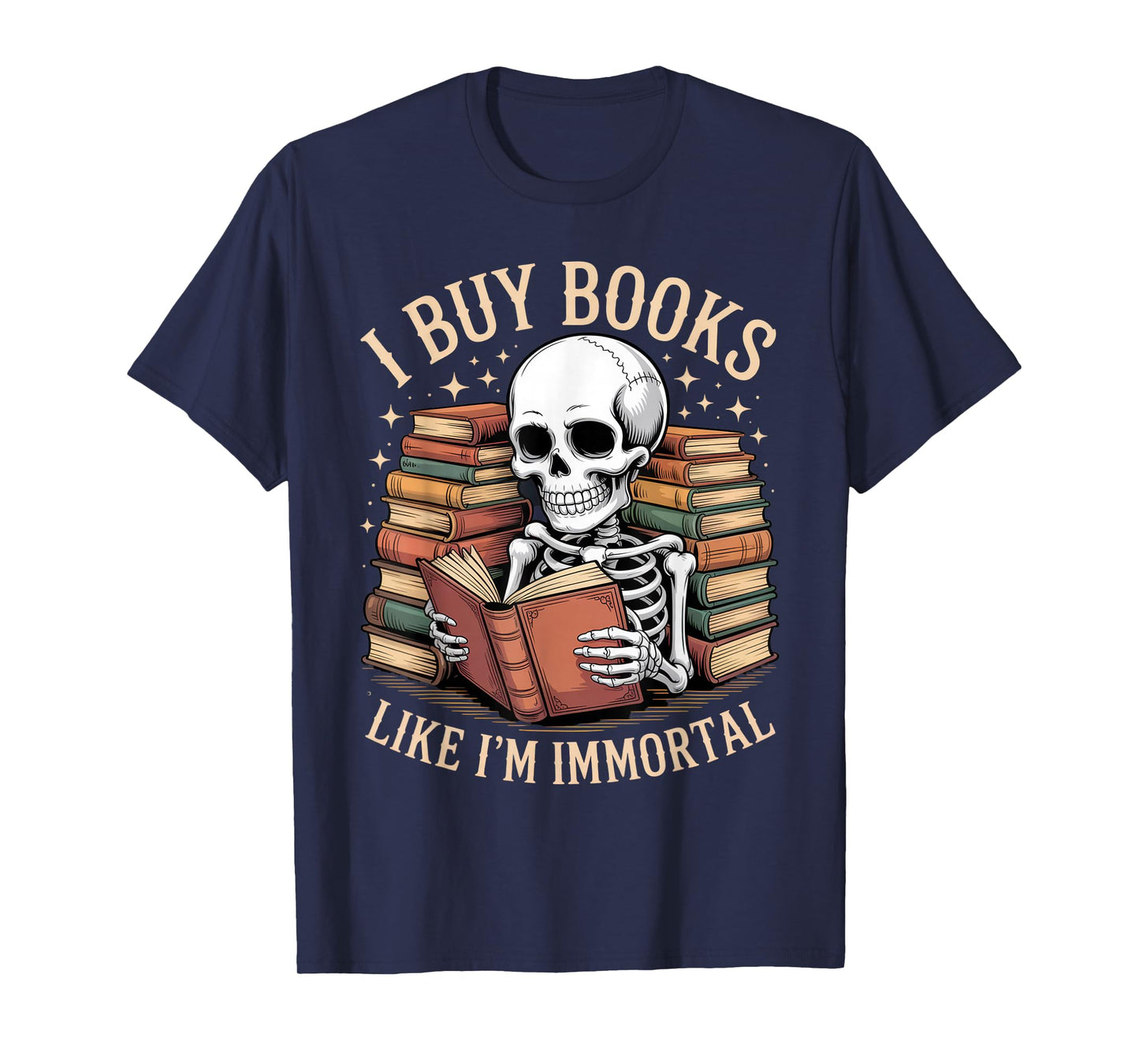 I Buy Books Like I’m Immortal Skeleton Book Lover Shirt T-Shirt