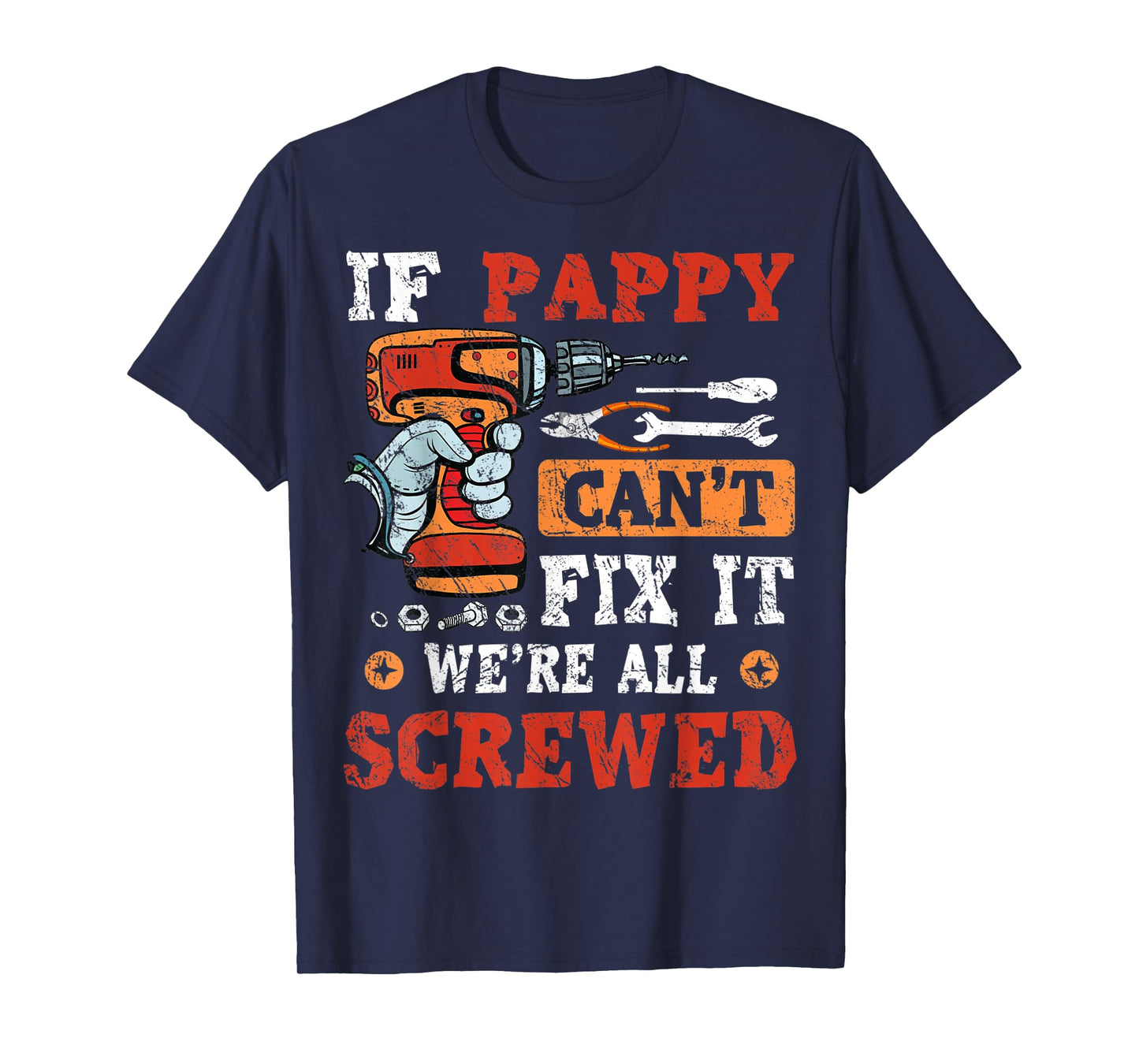 Mens If Pappy Can't Fix It We're All Screwed Father's Day T-Shirt