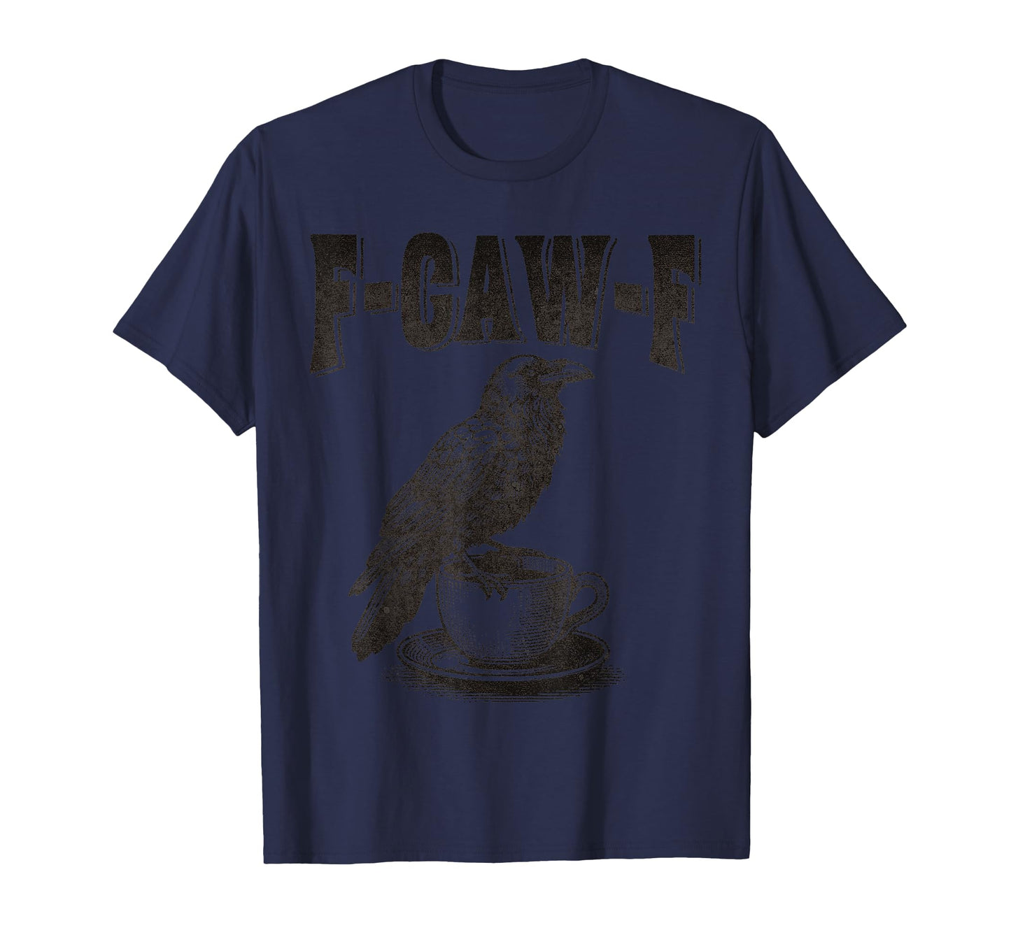 f caw f Coffee F-CAW-F Crow Adult Humor Graphic Tee T-Shirt