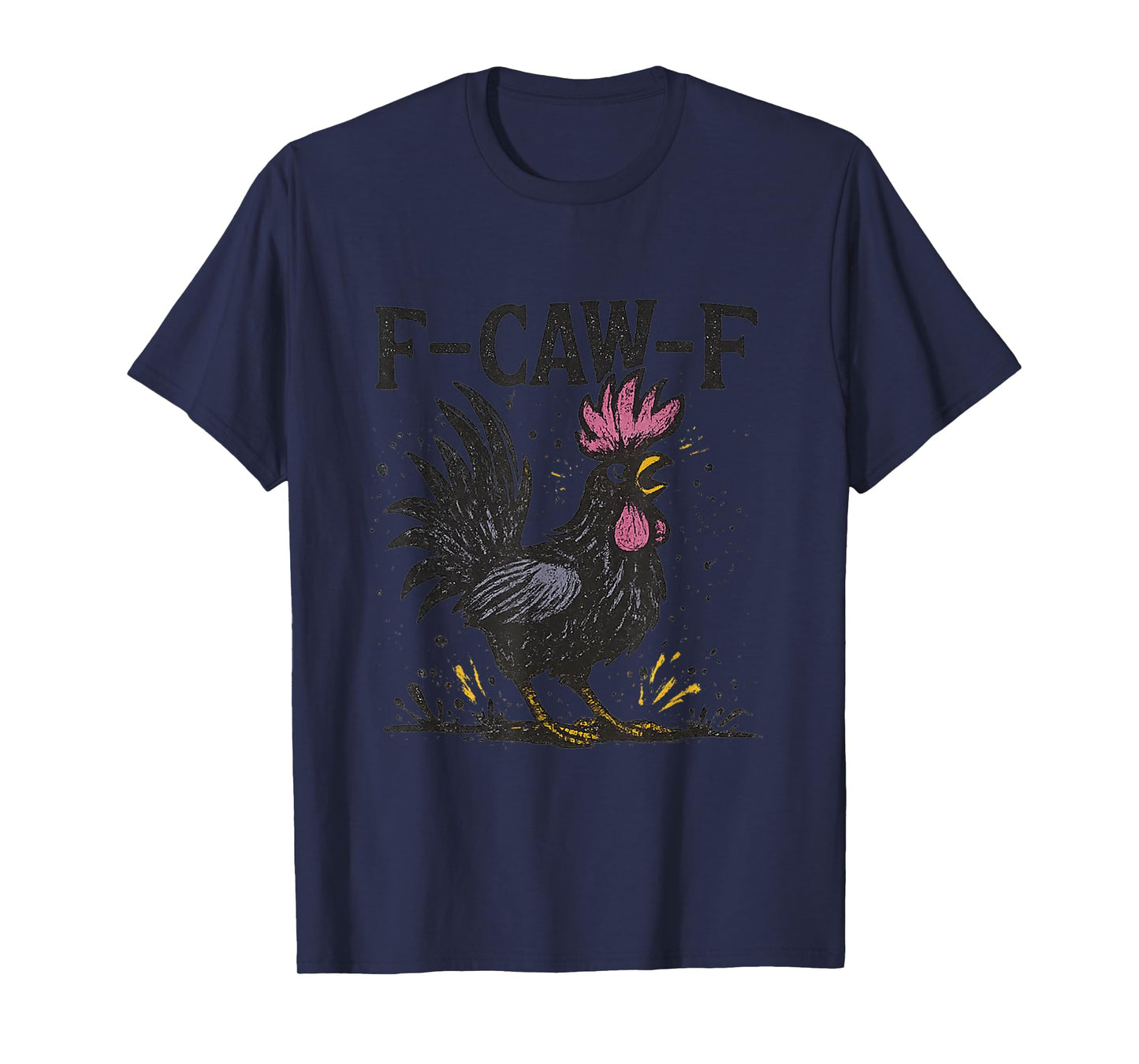 Chicken Humor F-Caw-F Shirt Inappropriate Quote Rooster T-Shirt