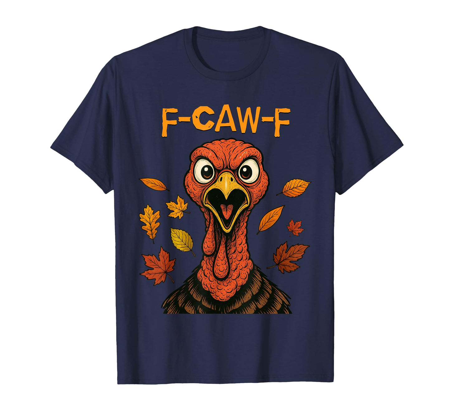 F-CAW-F Turkey Angry Thanksgiving Bird Funny Gobble T-Shirt