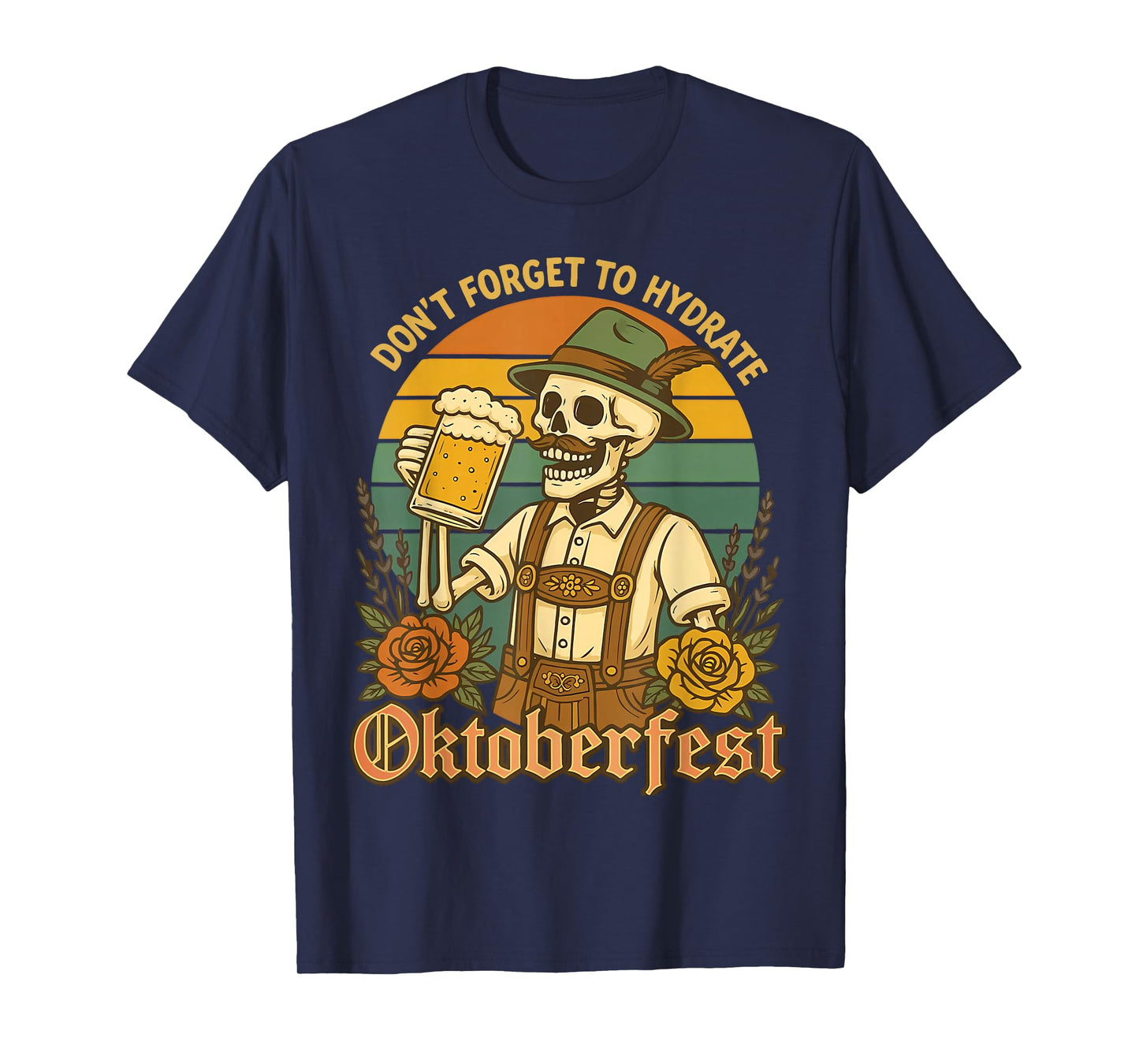 Don't Forget to Hydrate Oktoberfest Funny Beer Skeleton Men T-Shirt