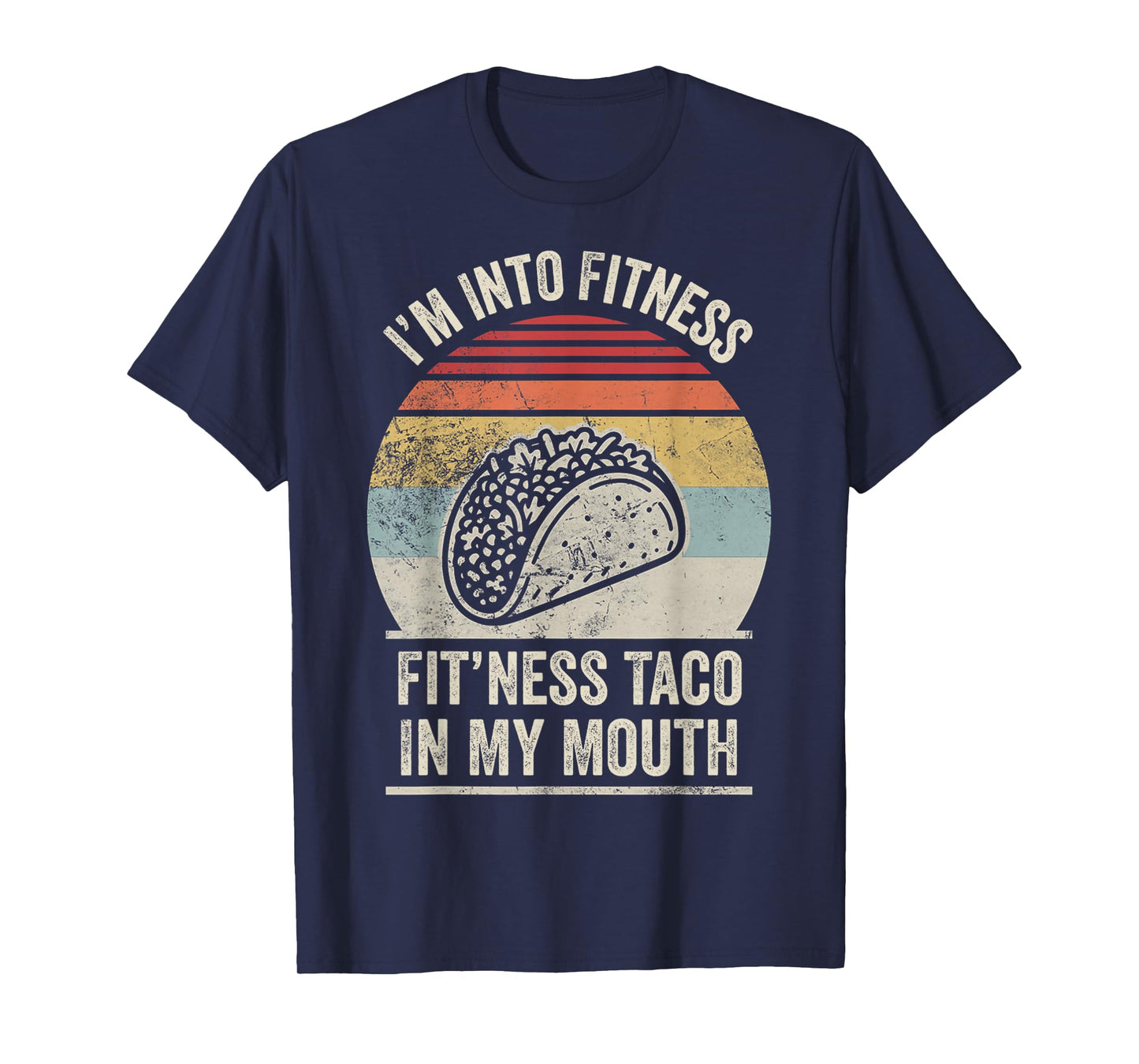 I'm Into Fitness Fit'ness Taco in My Mouth T-Shirt