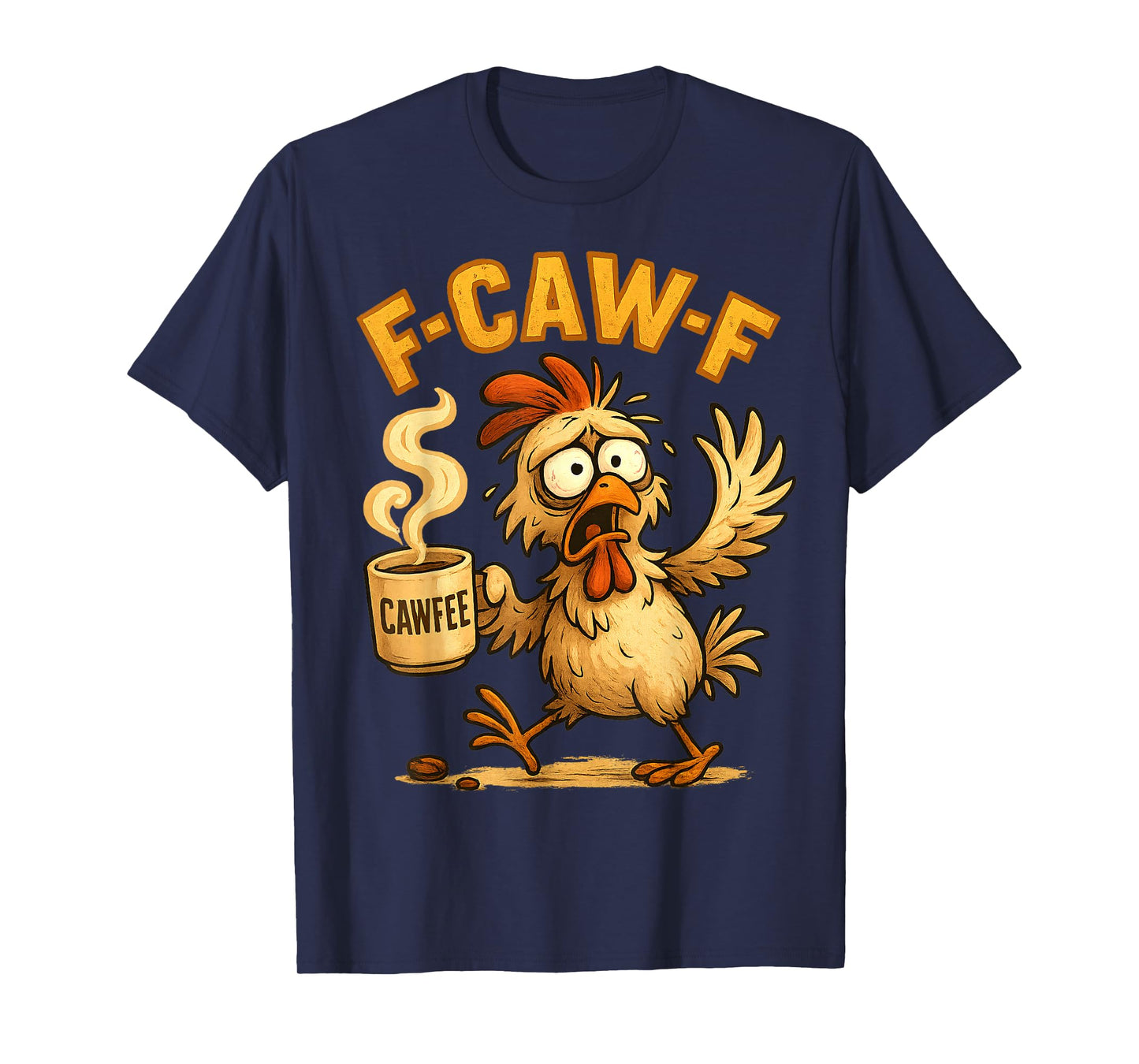 F-CAW-F Chicken Funny Sarcasm Irony Crazy Screaming Coffee T-Shirt