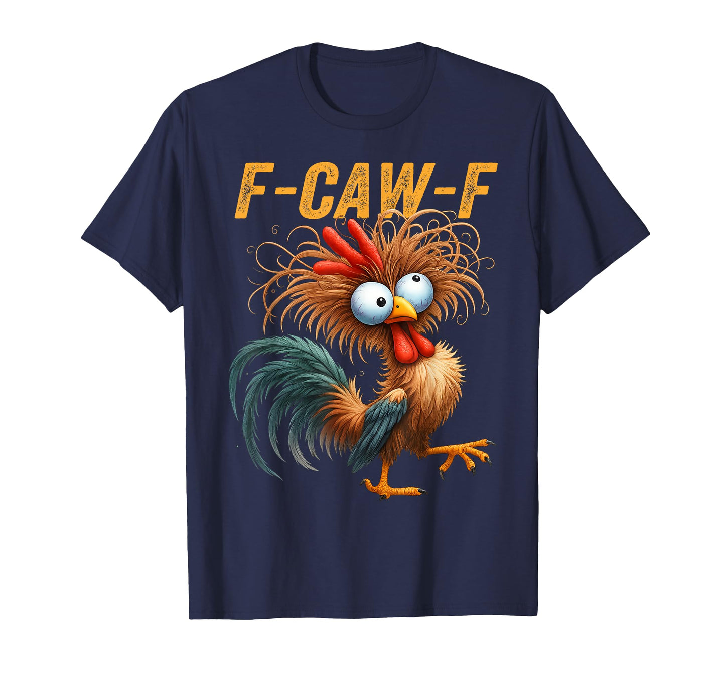 F-Caw-F Eagerlys Colorful Funny Rooster Meme T-Shirt
