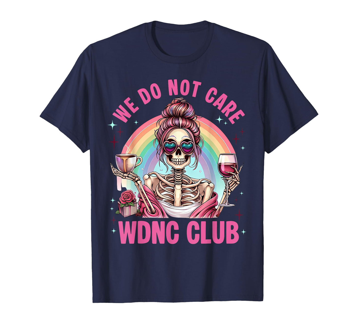 We Do Not Care WDNC Club Halloween Skeleton Sarcastic Humor T-Shirt