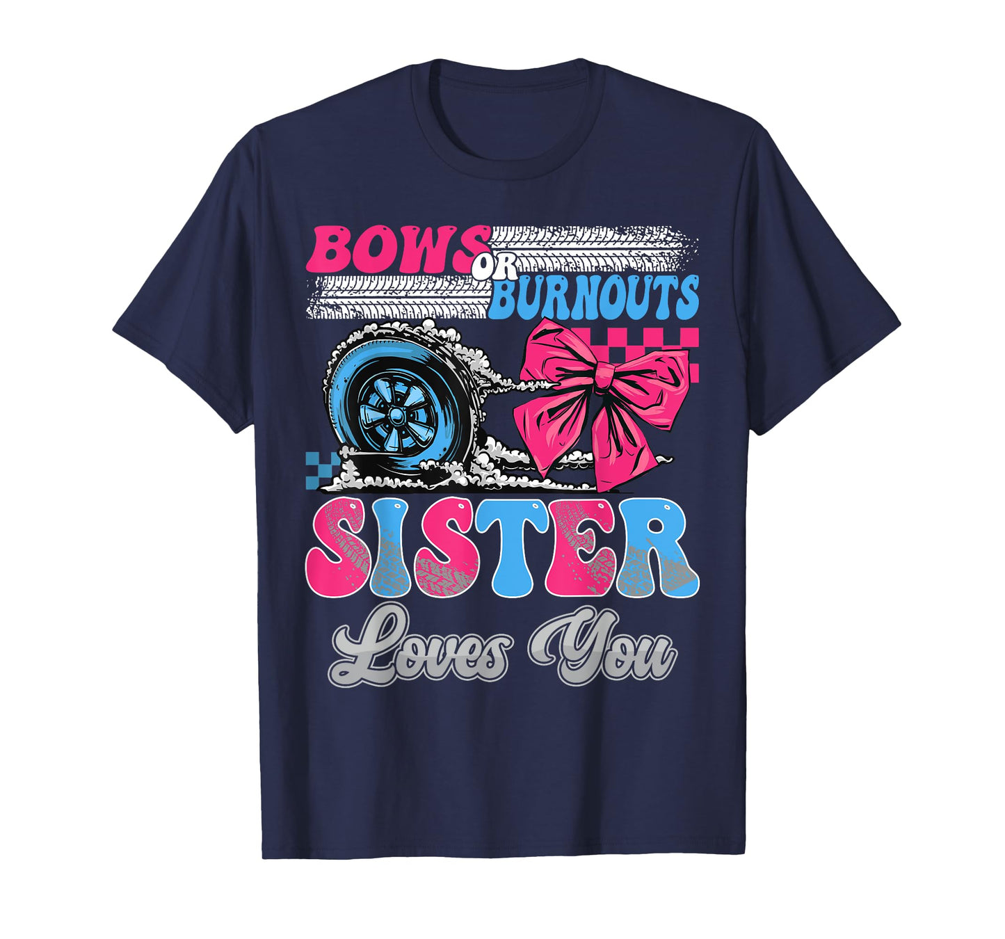 Burnouts or Bows Sister Loves You Gender Reveal Party T-Shirt