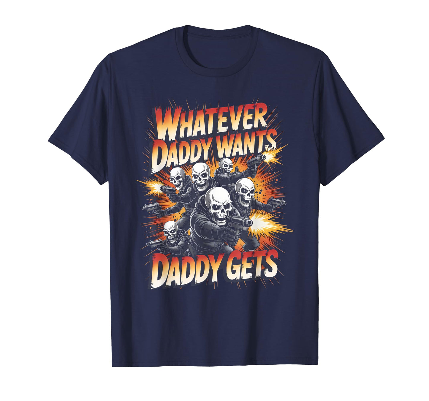 Daddy Want Daddy Gets Funny Skeleton Meme Bootleg Unhinged T-Shirt