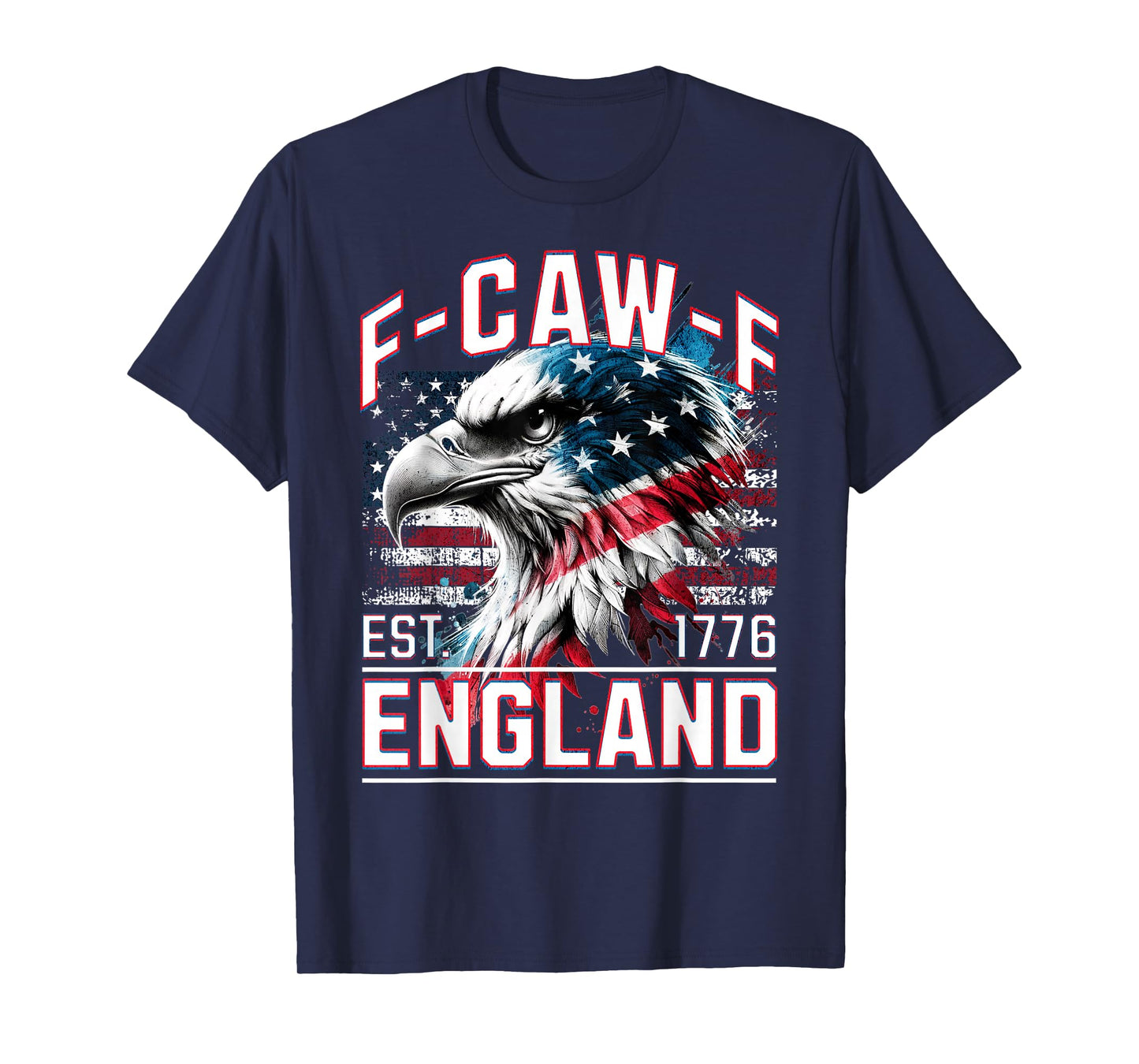 Funny Patriotic American Flag Eagle F-Caw-F England T-Shirt