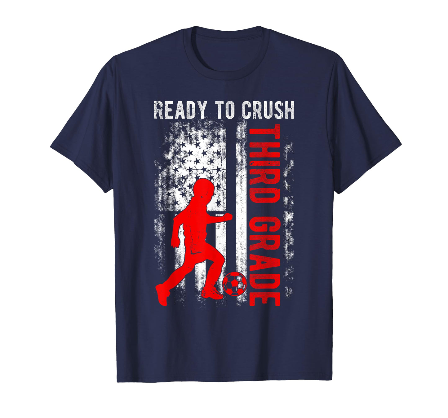 Ready To Crush Third Grade Soccer USA Flag Back To School Women Kids Men T-Shirt