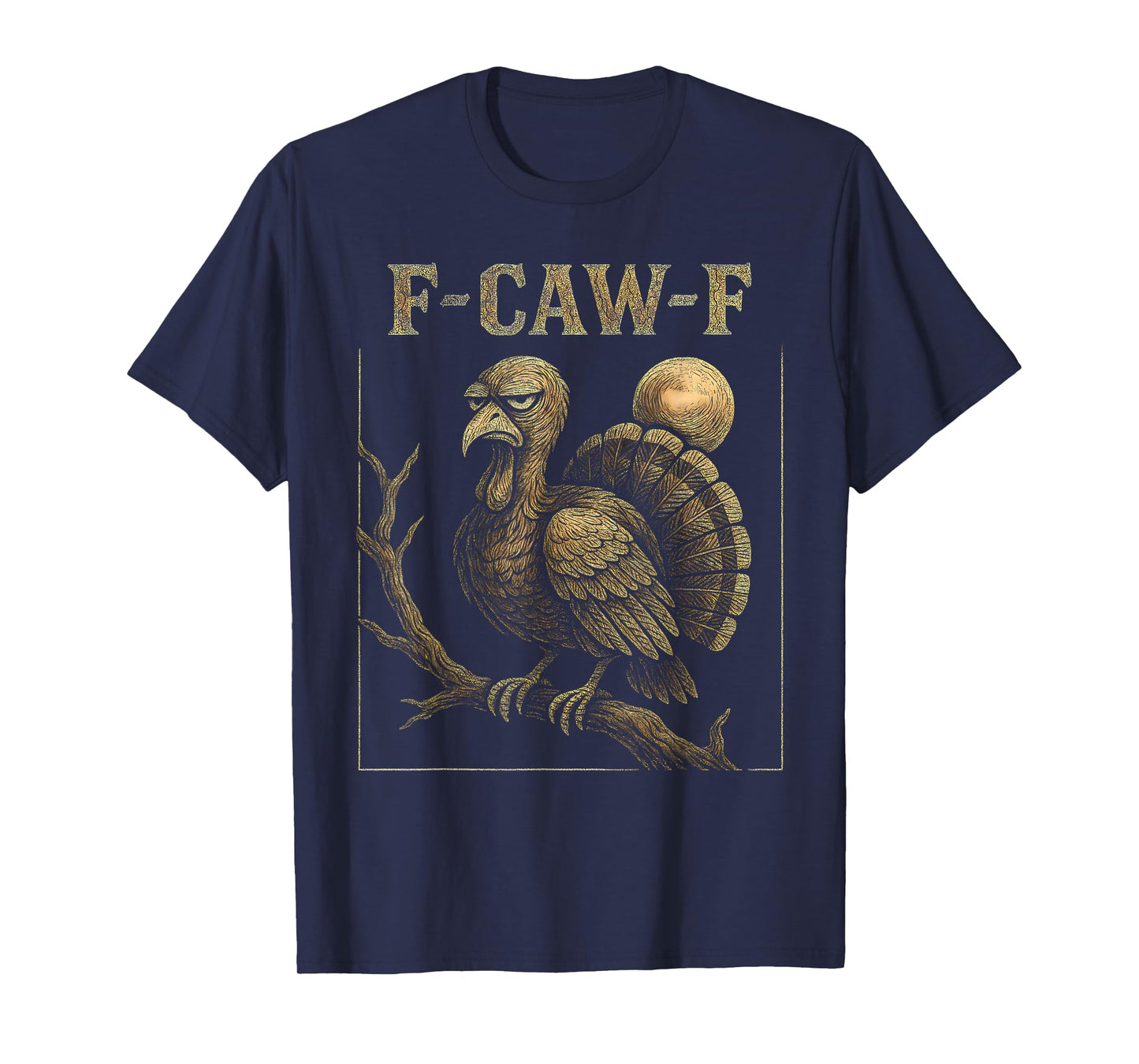 F Awk F Gobbler Funny Thanksgiving FA Caw F Turkey F-Caw-F T-Shirt