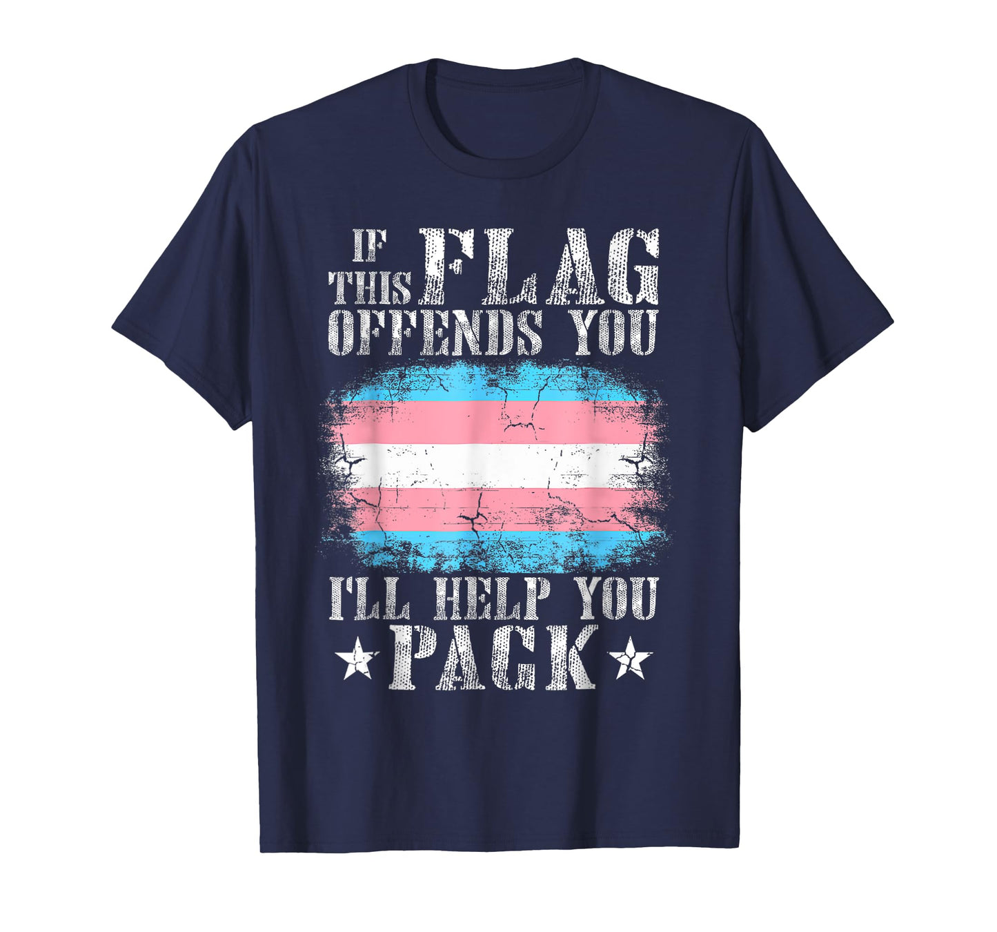 Trans If This Flag Offends You I'll Help You Pack Funny T-Shirt