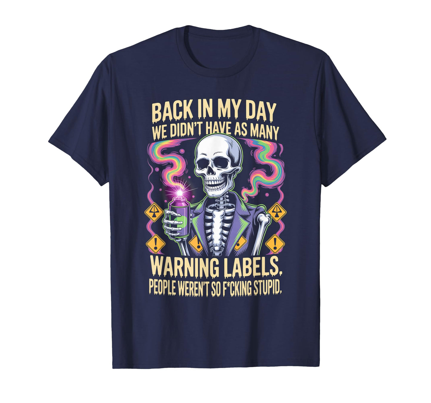 Back in My Day We Didn't Have As Many Warning Labels T-Shirt