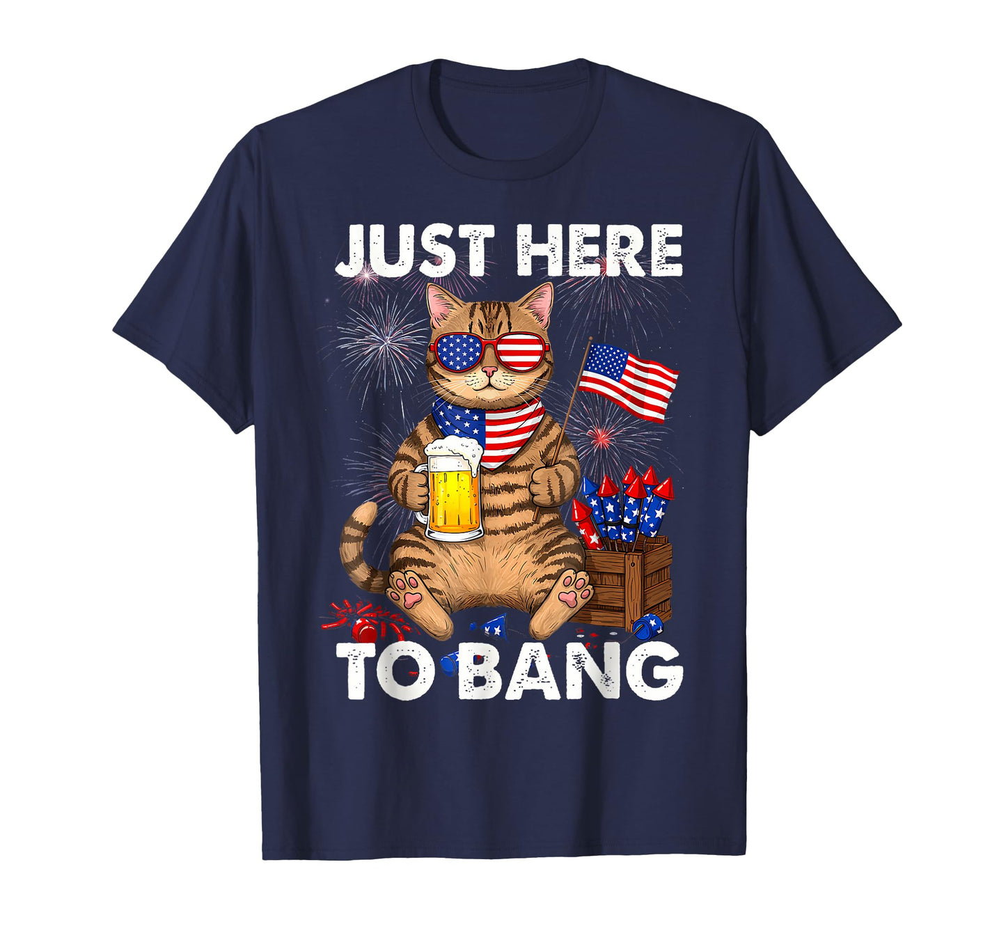 Just Here To Bang Usa Flag Funny Beer 4Th Of July Cat Lover Men Women T-Shirt