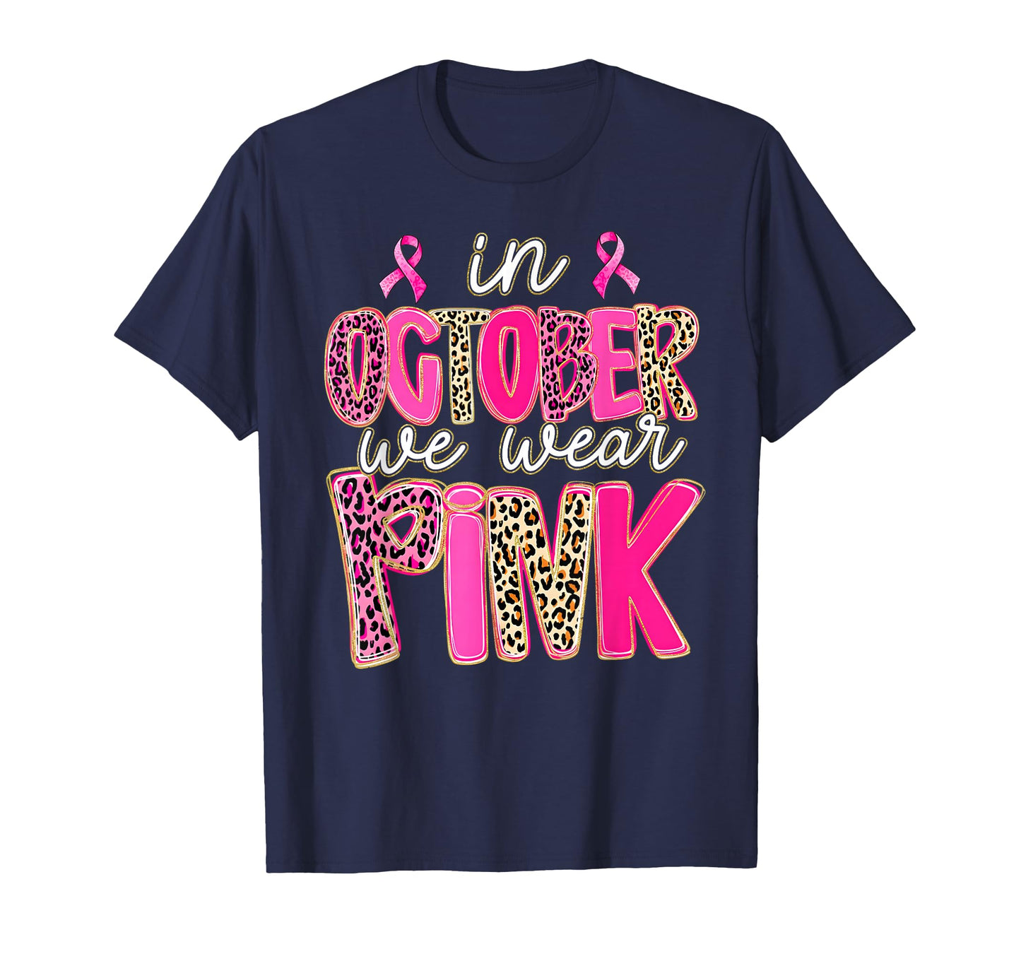Leopard in October We Wear Pink Breast Cancer Awareness T-Shirt