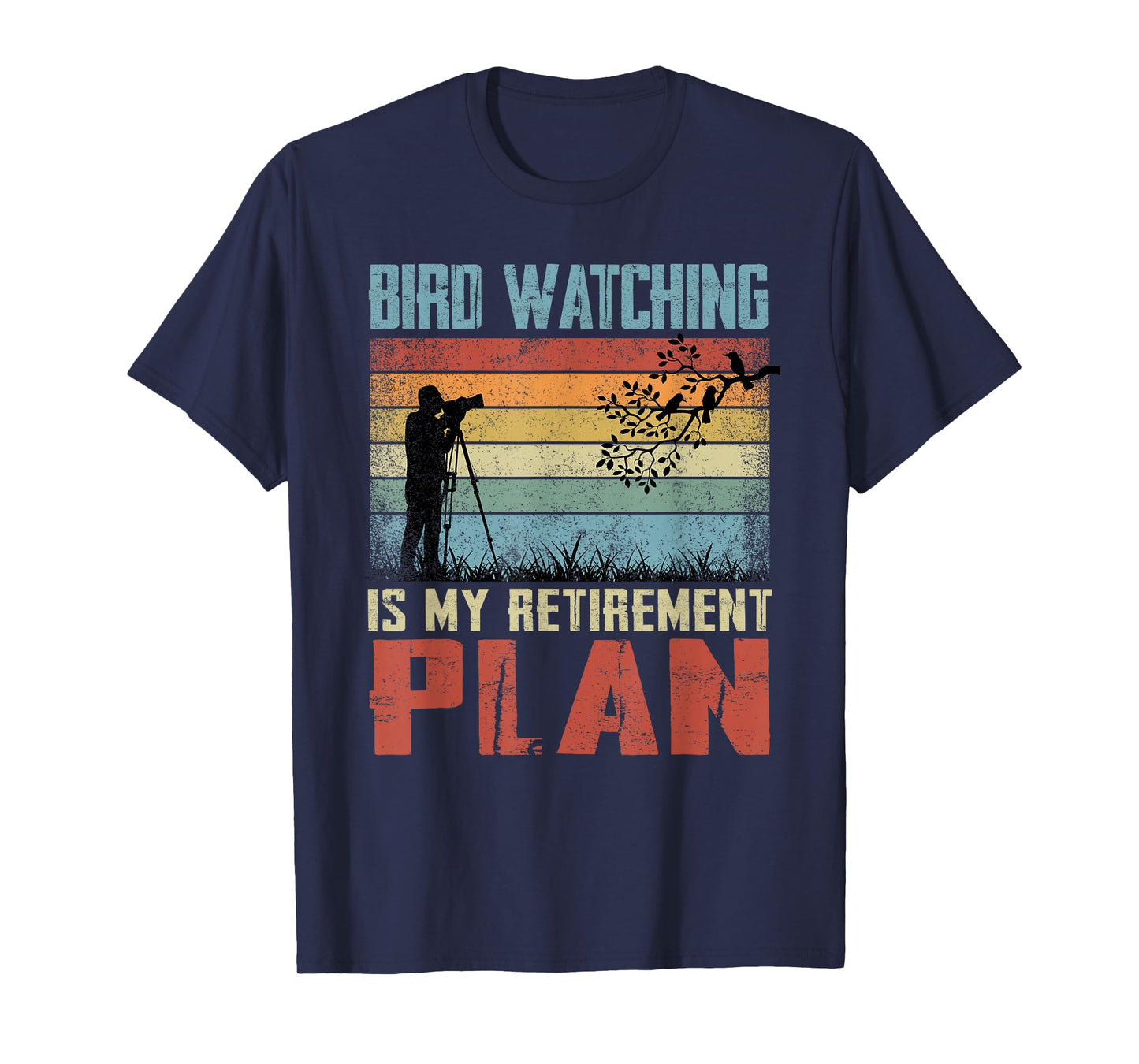 Bird Watching Is My Retirement Plan Retired Bird Watcher T-Shirt